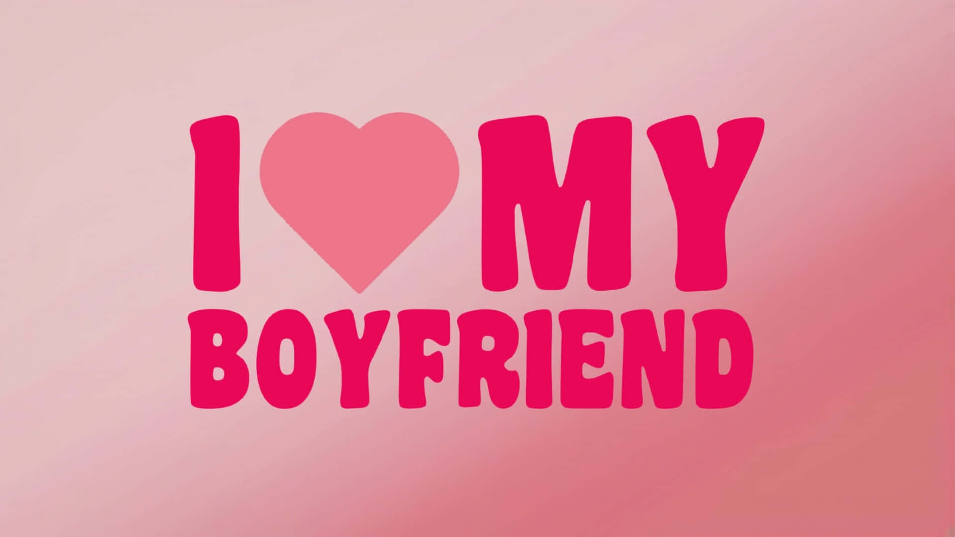 I Love My Boyfriend, pink, gradient, Full HD Desktop Wallpaper