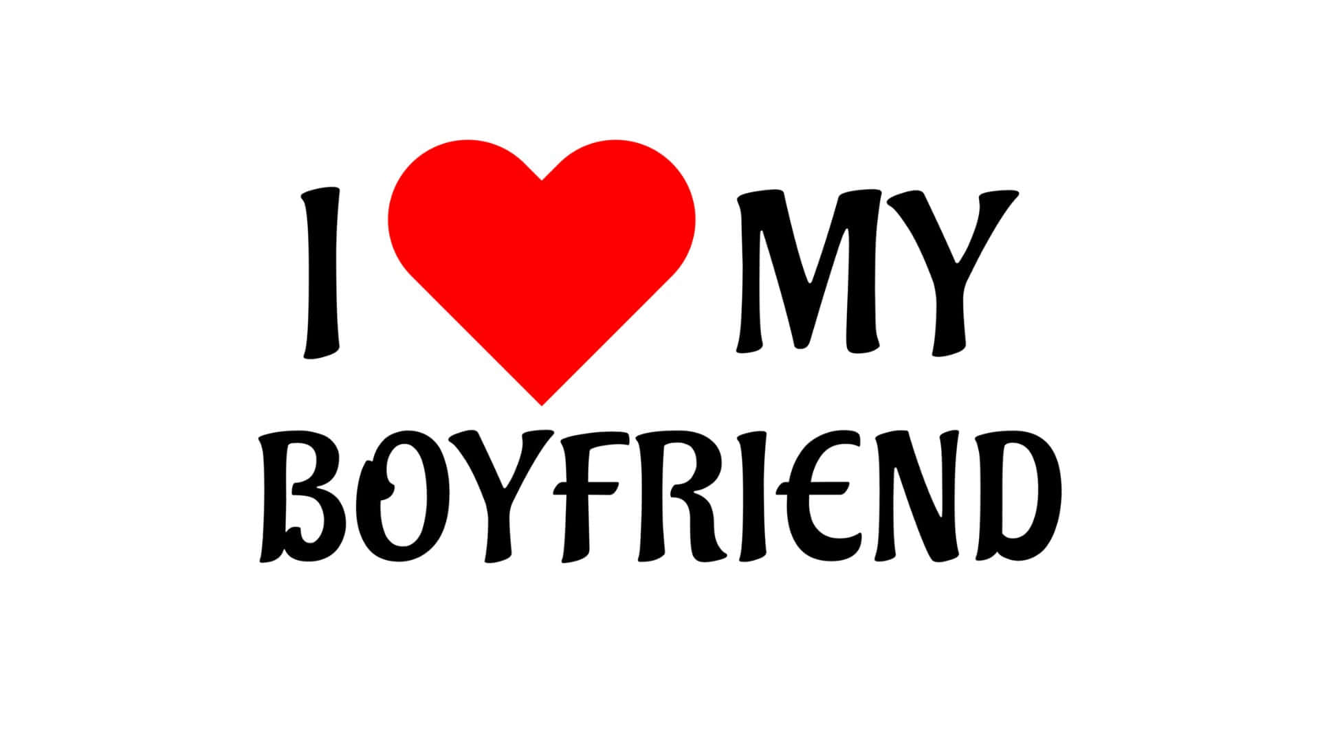 I Love My Boyfriend, black text, vibrant red heart symbol, Full HD Desktop Wallpaper