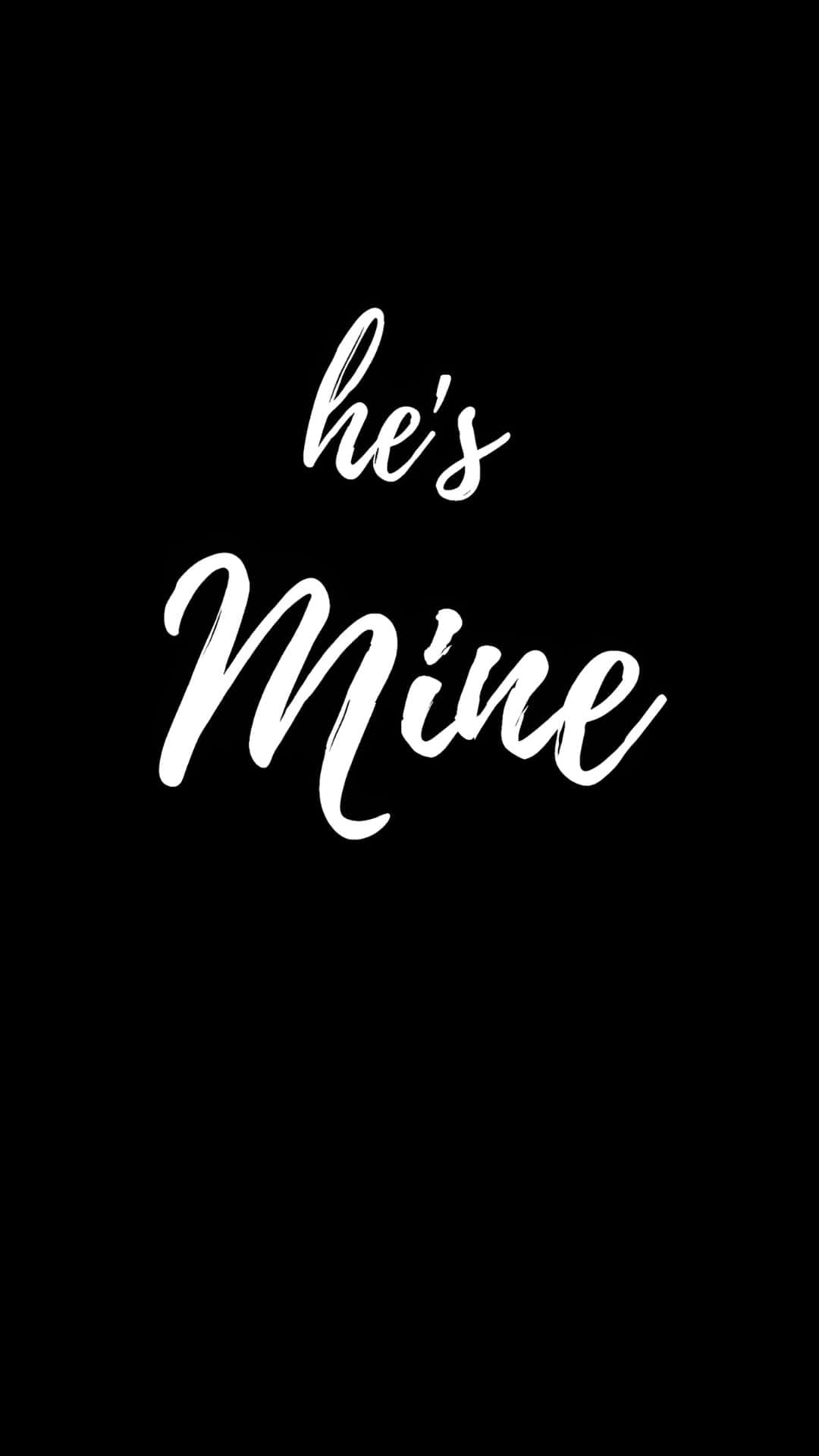 he's Mine, white cursive text, solid black background, Full HD Phone Wallpaper
