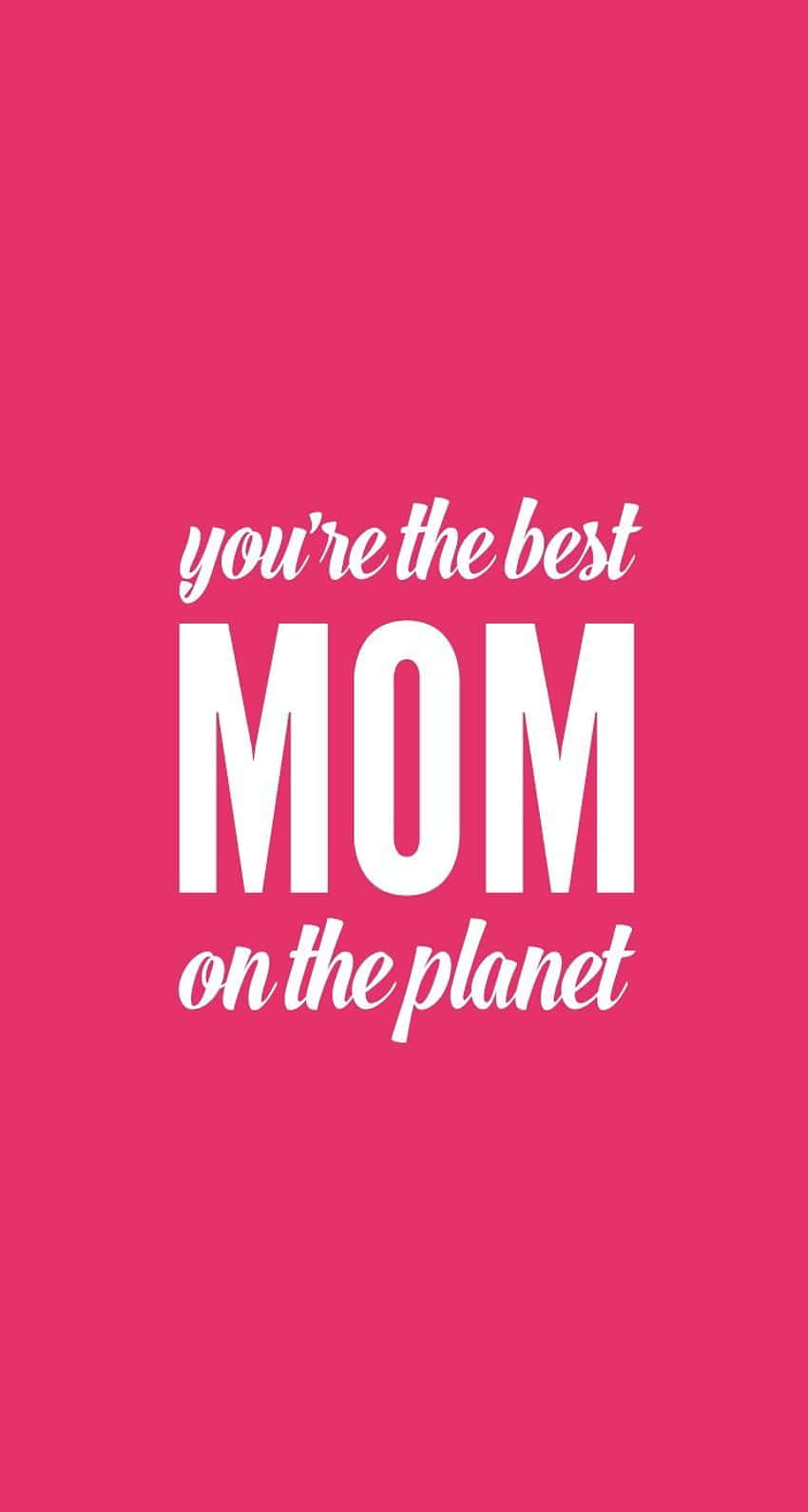 Best Mom On The Planet, white text, vibrant pink background, HD Phone Wallpaper