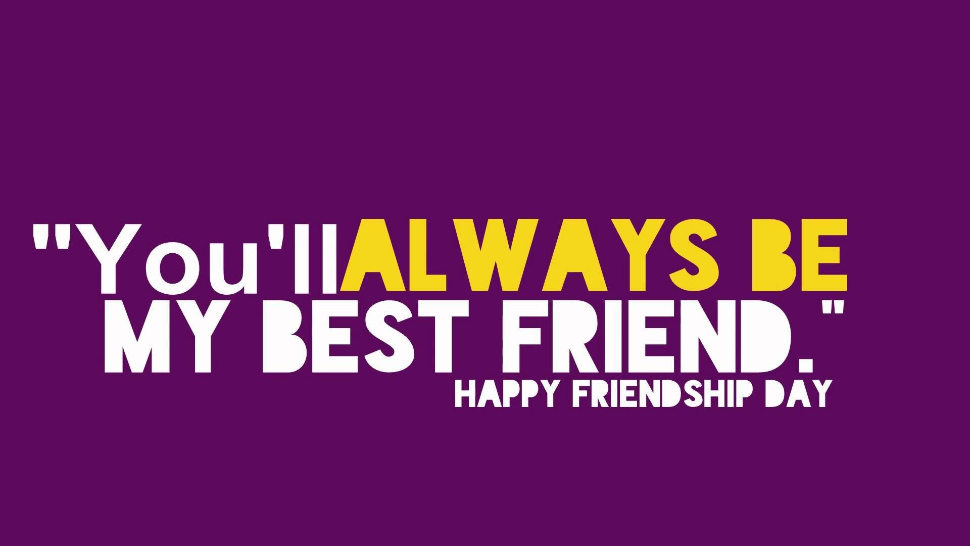 Purple Best Friend Quote, You'll Always Be My Best Friend, white and yellow, Full HD Desktop Wallpaper