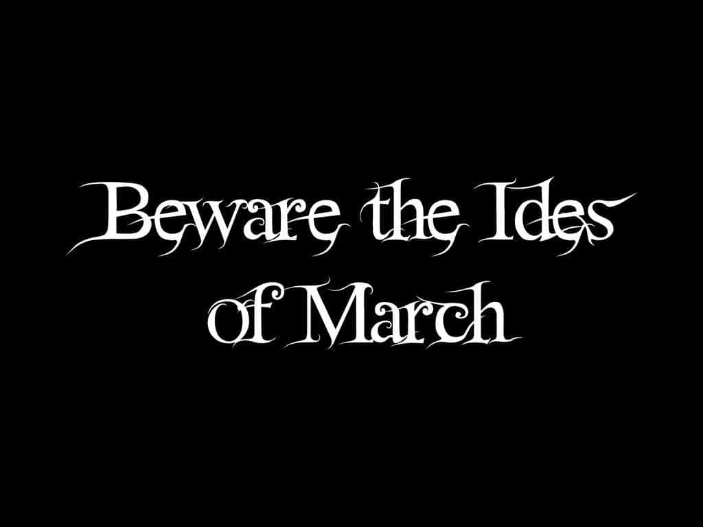 Ides of March, white gothic text, solid black background, SD Desktop Wallpaper