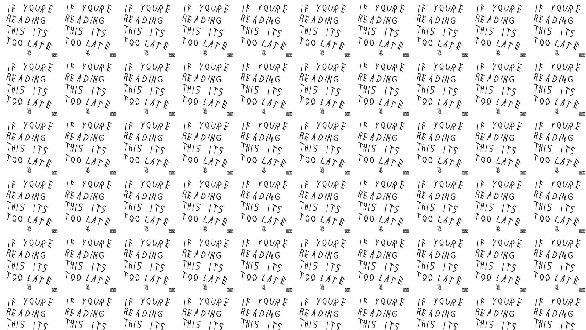 if youre reading drake, if youre reading this its too late, black on white, Full HD Desktop Wallpaper