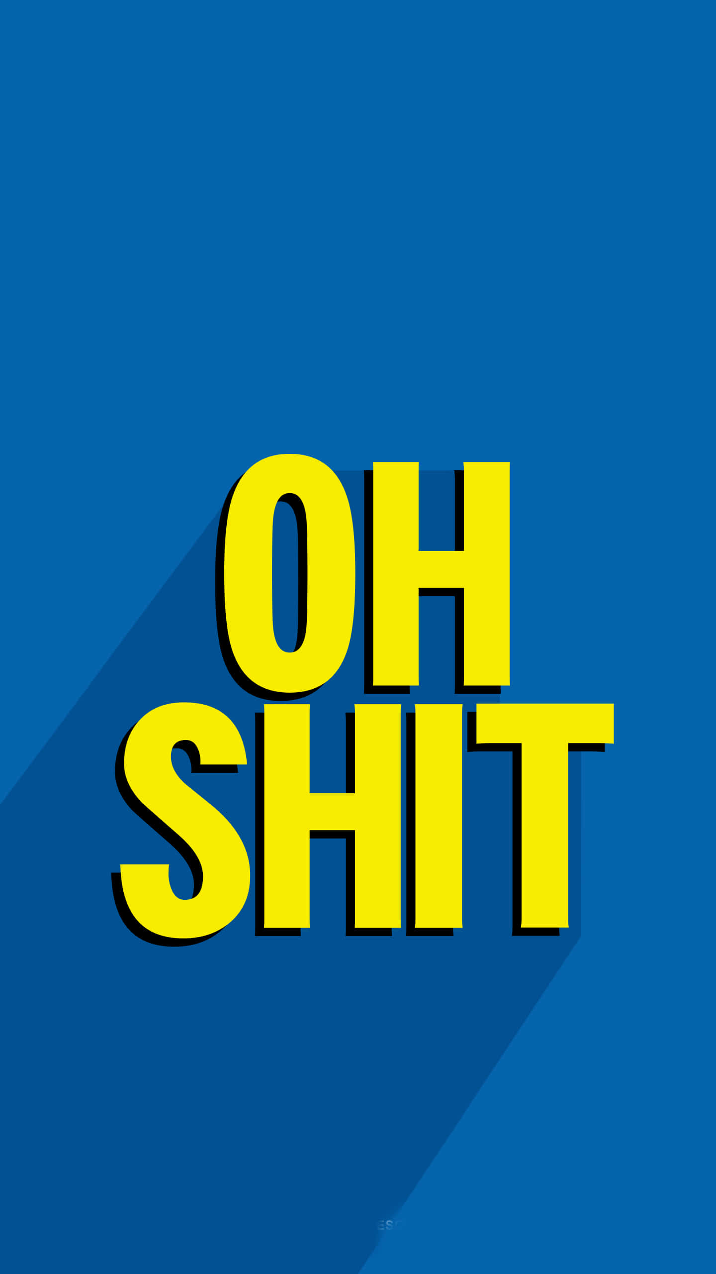 OH SHIT, yellow text, solid blue background, 2K Phone Wallpaper