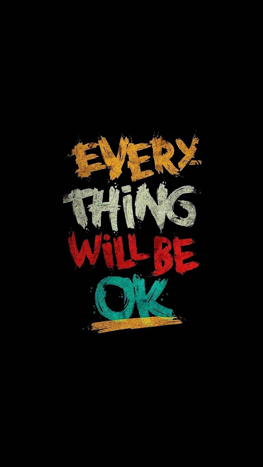 EVERYTHING WILL BE OK, black background, textured brushstroke effects, Full HD Phone Wallpaper