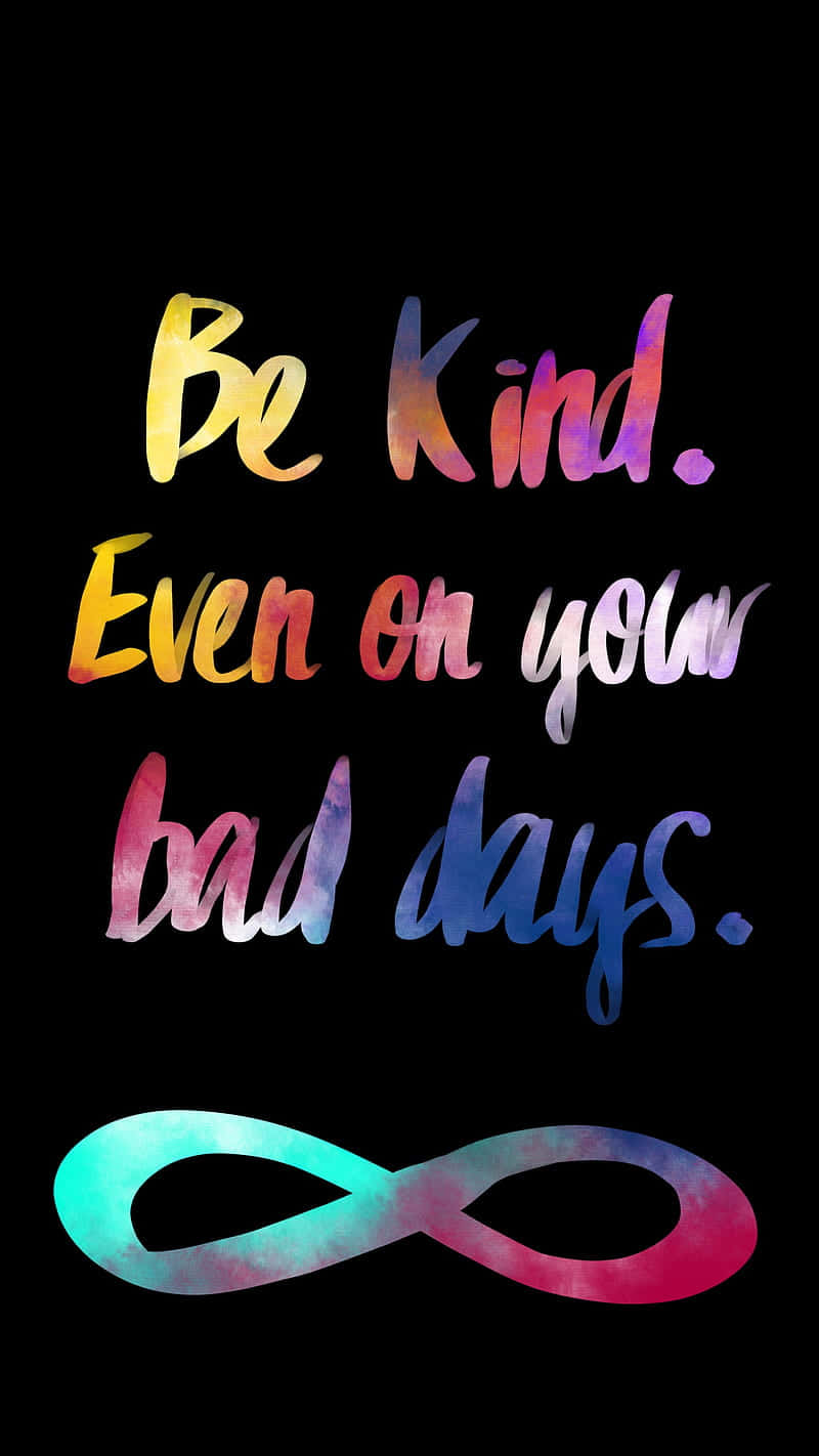 watercolor text, Be Kind. Even on your bad days., infinity symbol, HD Phone Wallpaper