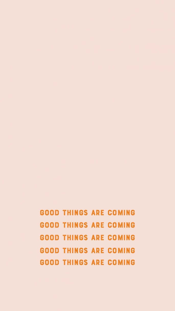 peach background, orange text, good things are coming, SD Phone Wallpaper
