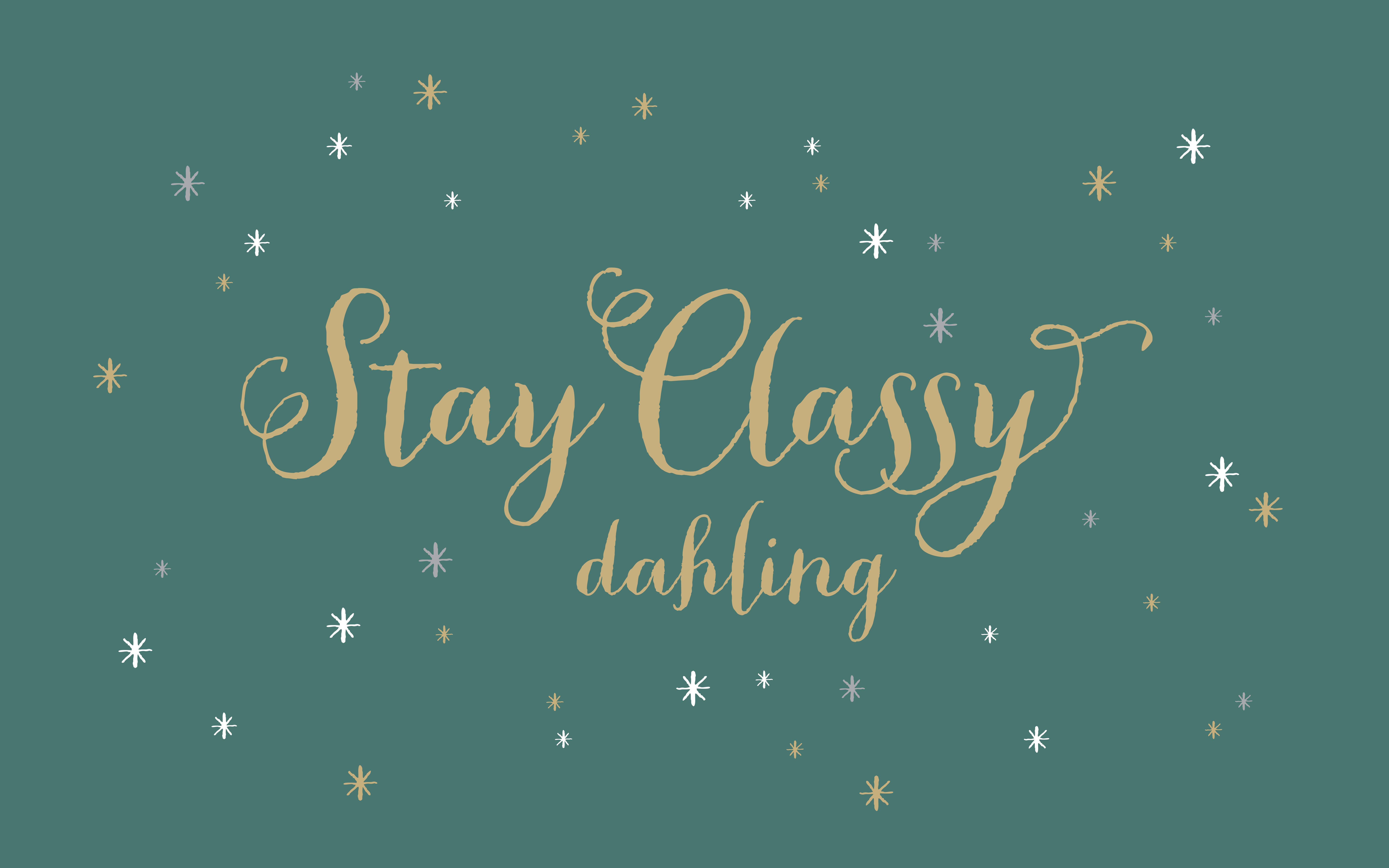 Stay Classy dahling, gold cursive text, teal background, 8K Desktop Wallpaper