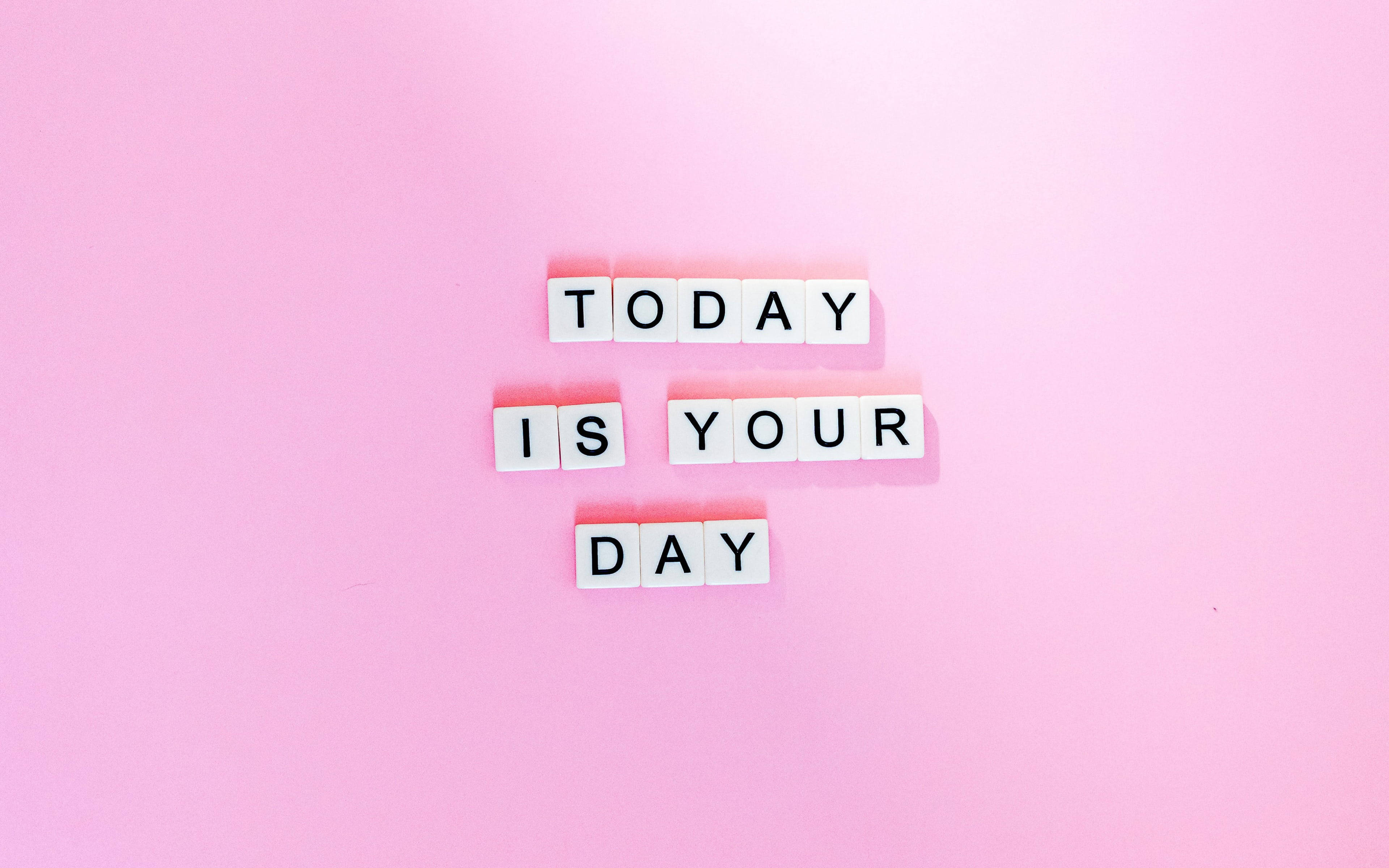TODAY IS YOUR DAY, white letter tiles, soft pink background, 4K Desktop Wallpaper
