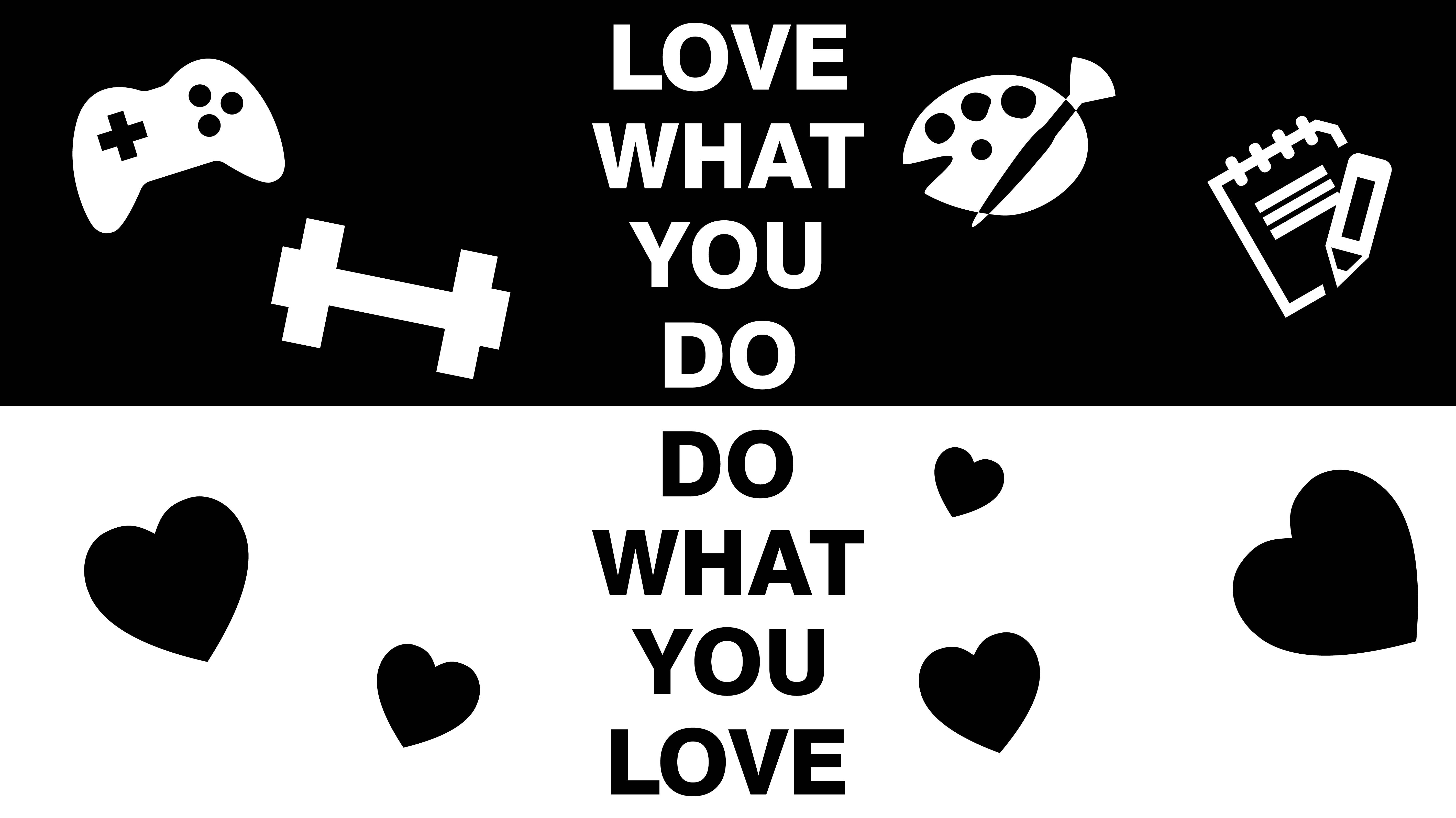 Love What You Do, inspirational laptop, black and white graphic, 5K Desktop Wallpaper