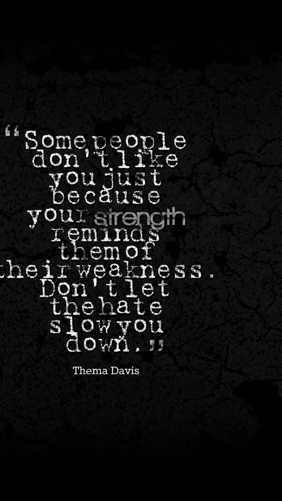 white text, cracked black background, Some people don't like you just because your strength reminds them of their weakness. Don't let the hate slow you down., Full HD Phone Wallpaper