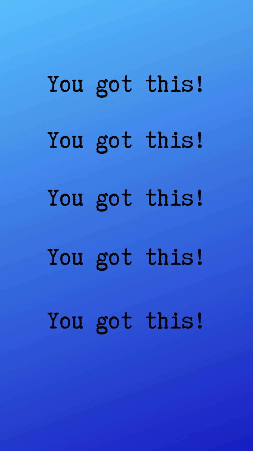 calming blue gradient, You got this!, bold black text, Full HD Phone Wallpaper