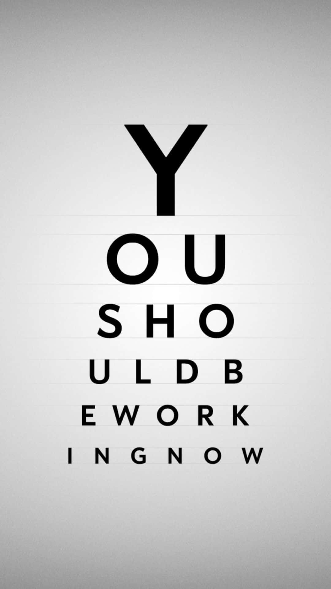 YOU SHOULD BE WORKING NOW, minimalist gray background, eye chart, Full HD Phone Wallpaper