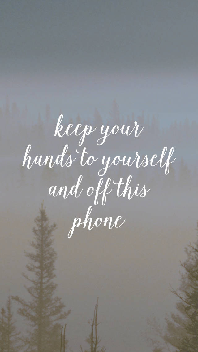 Misty forest, white cursive text, keep hands off phone, SD Phone Wallpaper