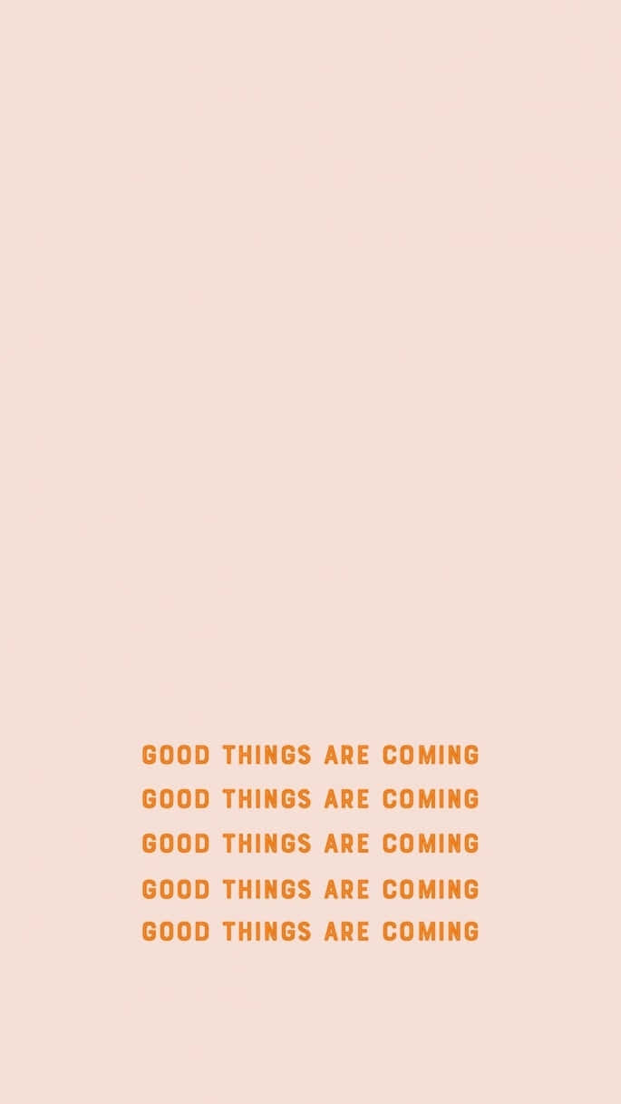 peach background, orange text, good things are coming, SD Phone Wallpaper