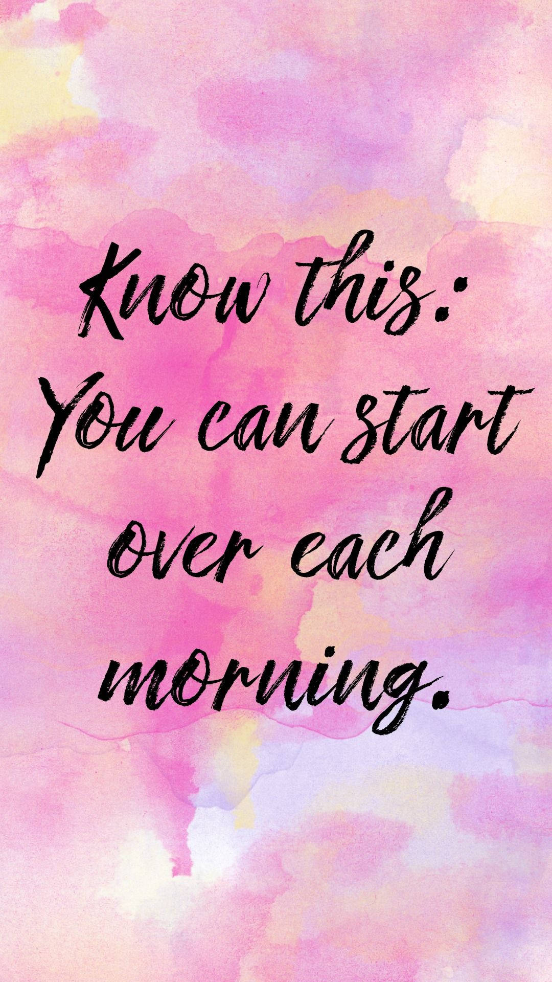 black script, soft pink yellow and purple watercolor background, Know this: You can start over each morning, Full HD Phone Wallpaper