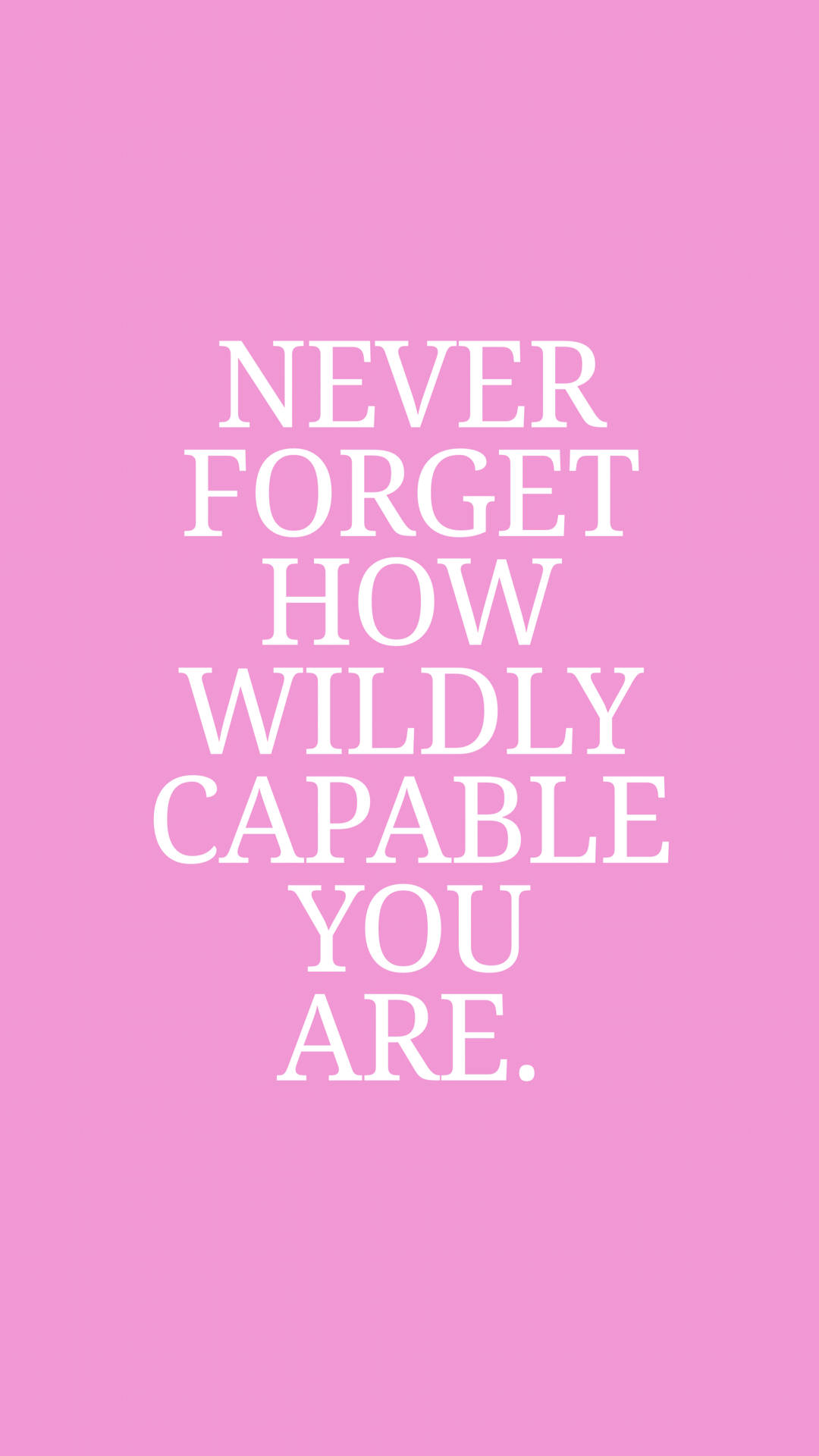 Girly Motivational, never forget how wildly capable you are, solid pink background, Full HD Phone Wallpaper