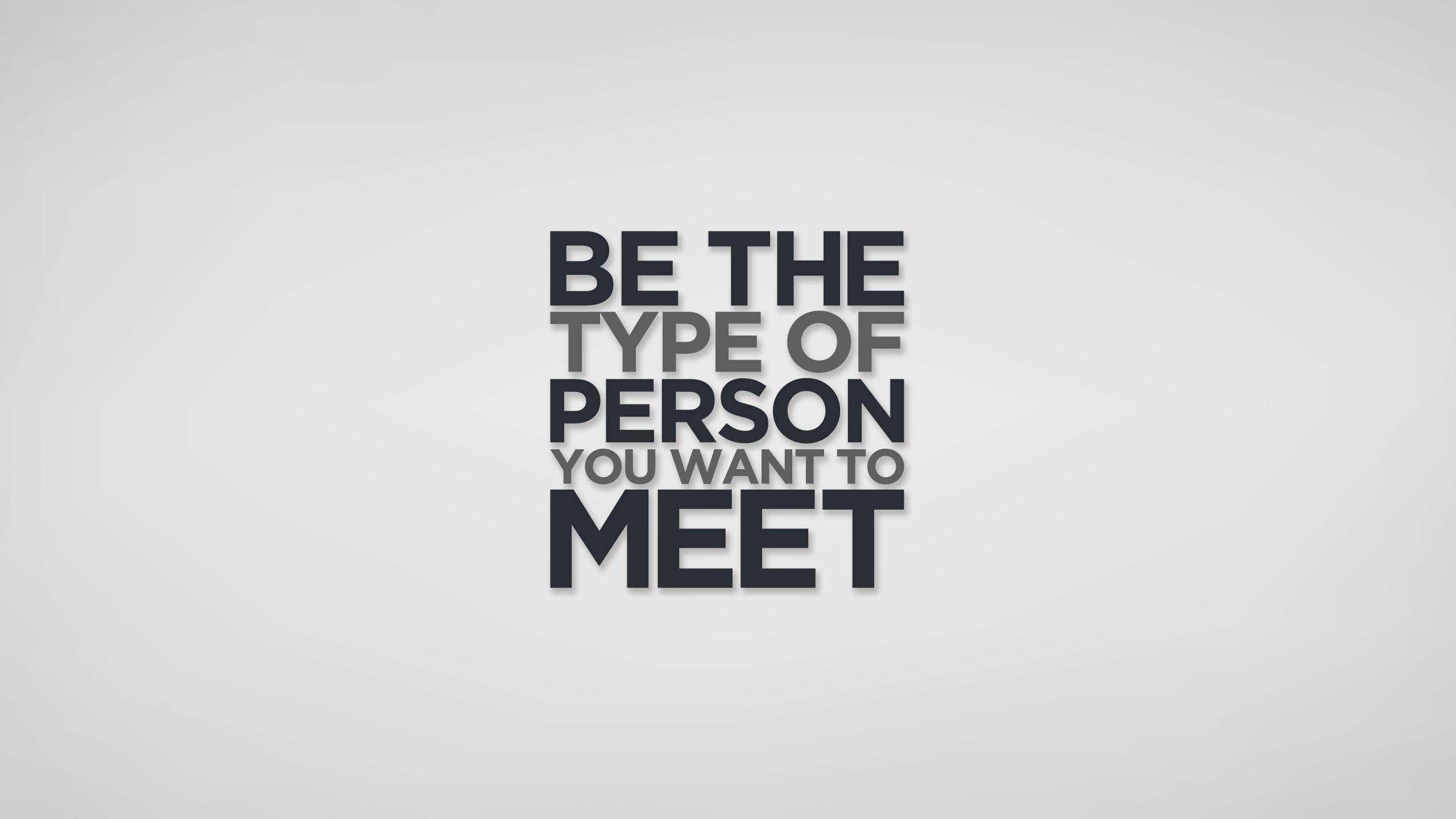 person you want to meet life quotes, bold motivational text, minimalist light gray background, 2K Desktop Wallpaper