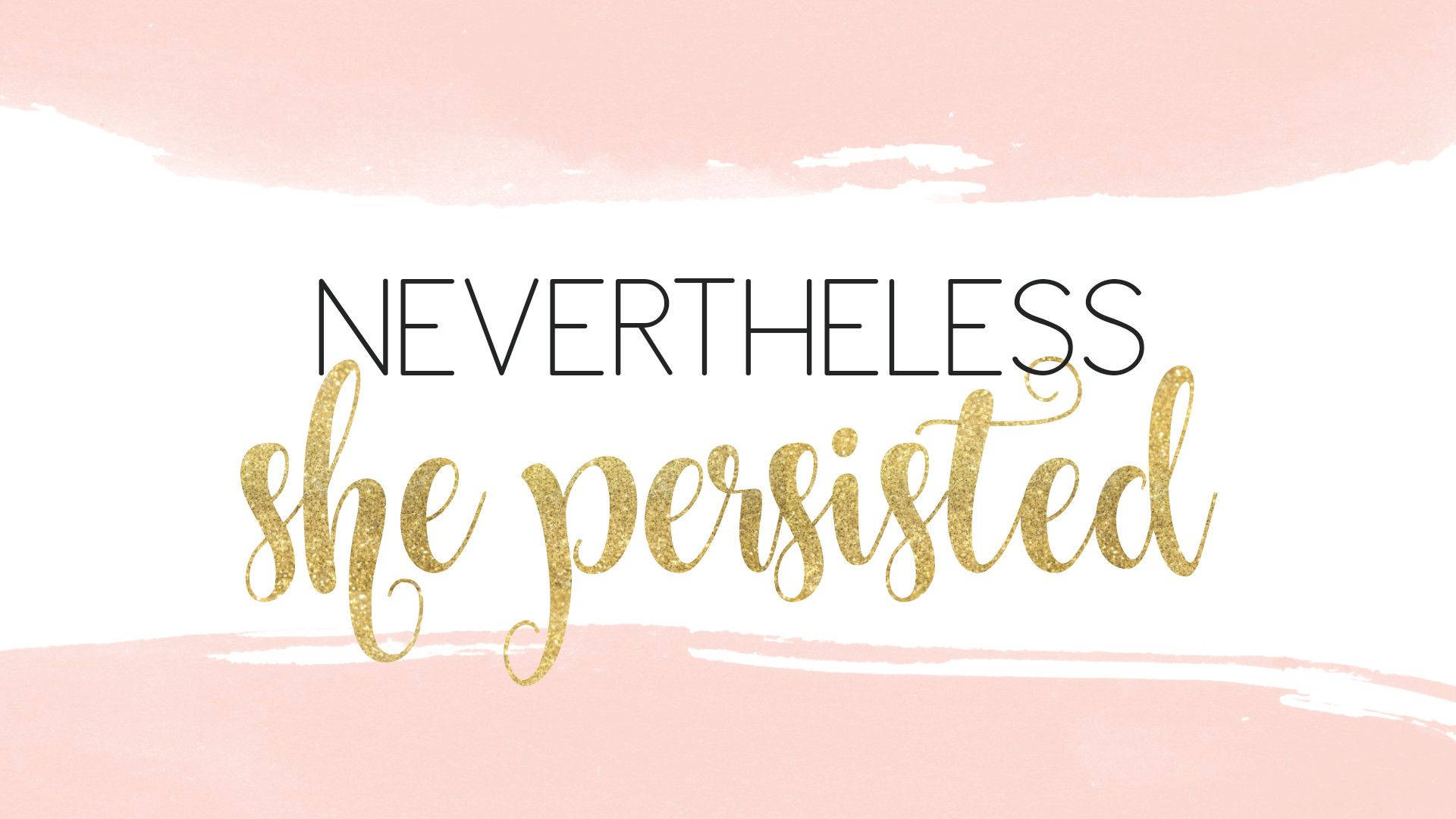 Nevertheless, She Persisted, black, glittery gold, Full HD Desktop Wallpaper