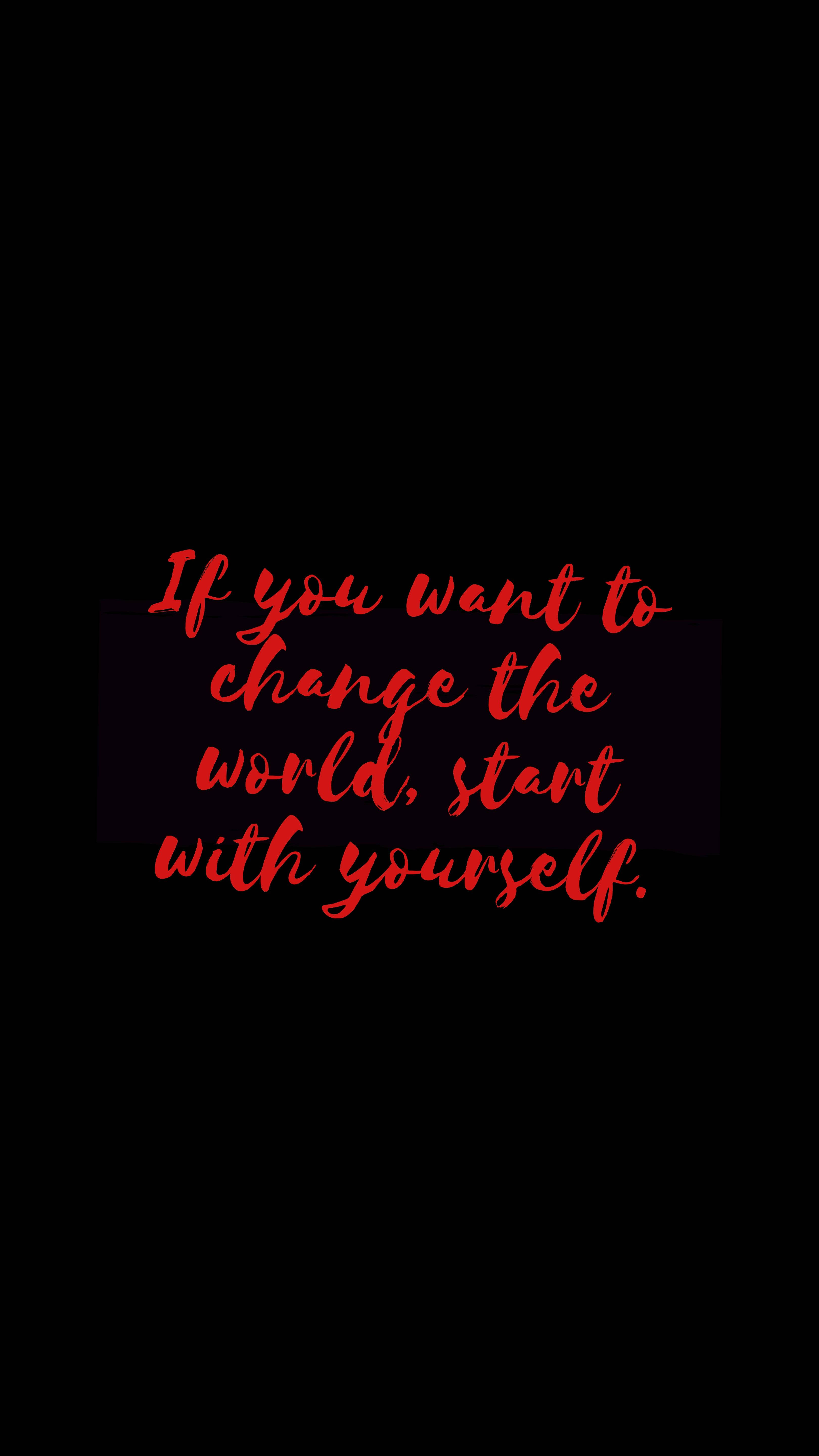 red cursive text, If you want to change the world start with yourself, solid black background, 5K Phone Wallpaper