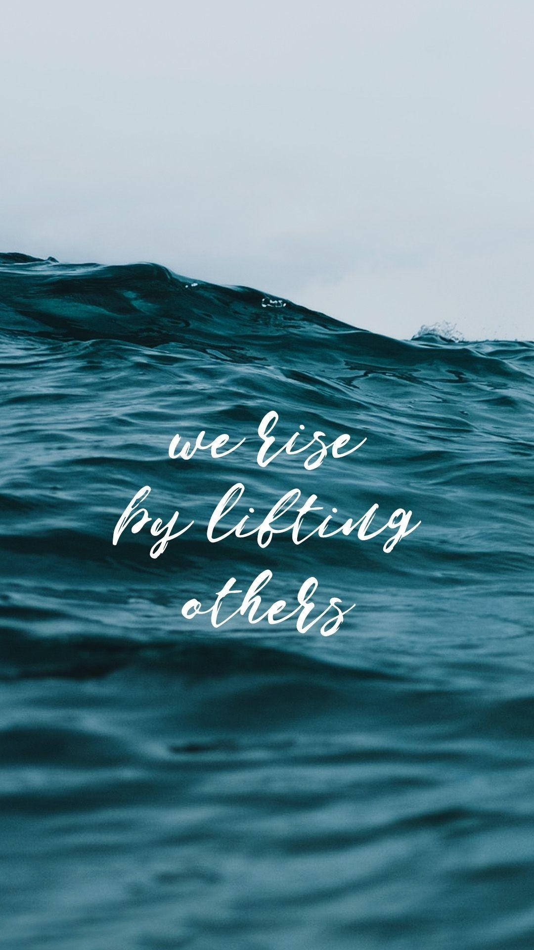 deep teal ocean wave, soft gray skies, we rise by lifting others, Full HD Phone Wallpaper