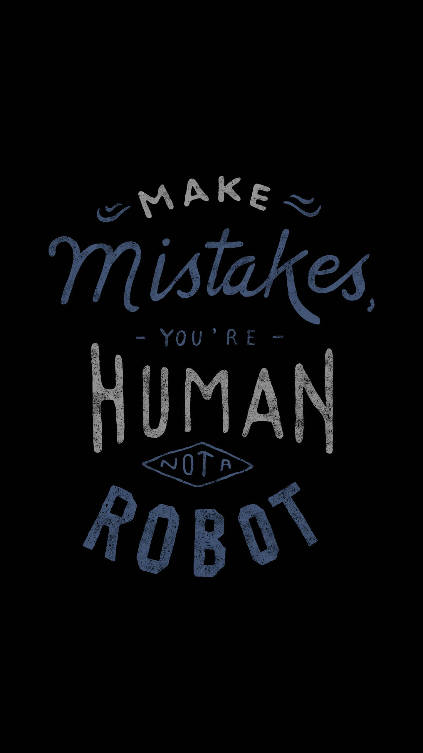 Not A Robot Motivational Quotes Aesthetic, black background, distressed blue and white lettering, 2K Phone Wallpaper