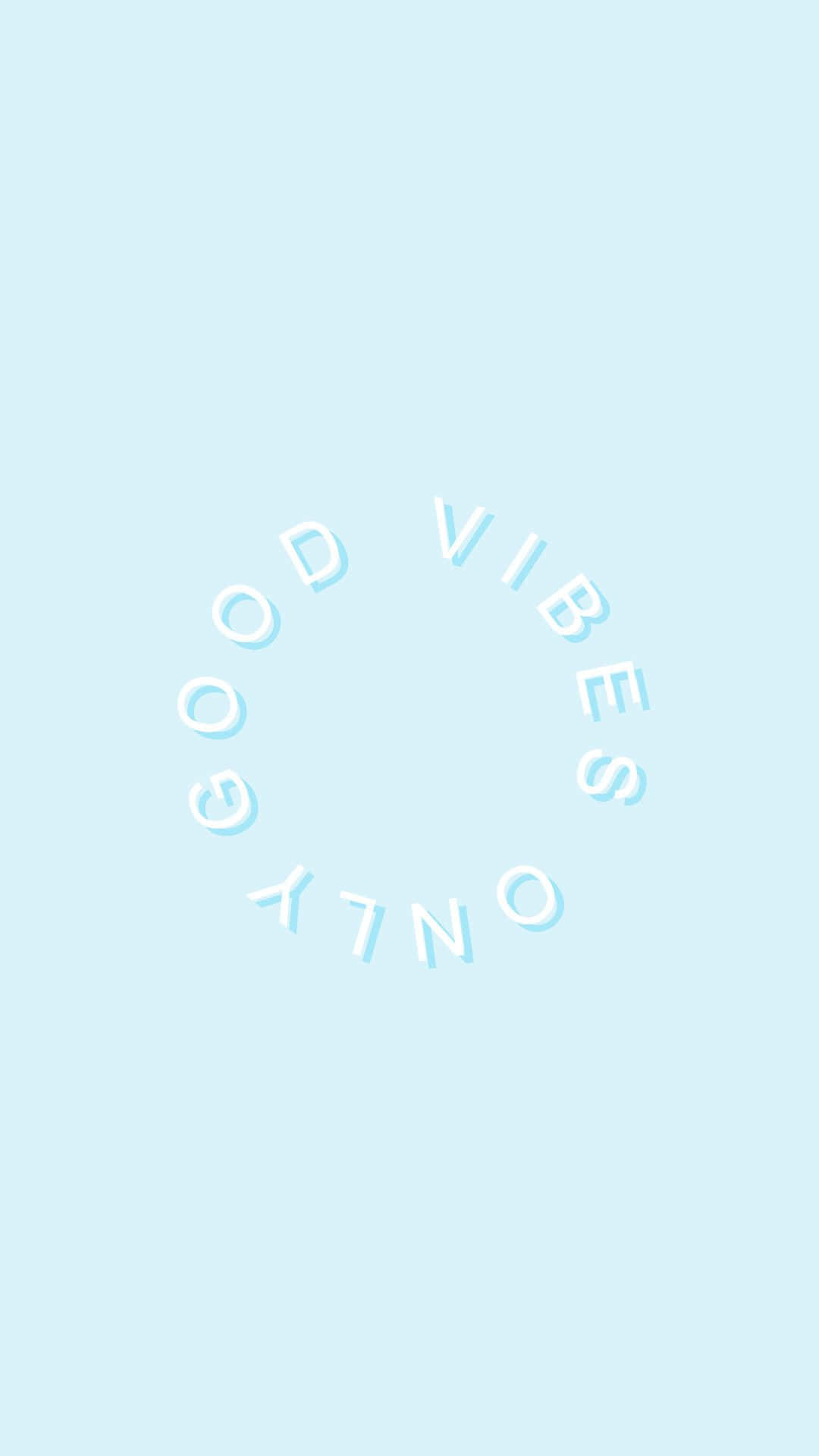 teal, light blue, GOOD VIBES ONLY, Full HD Phone Wallpaper
