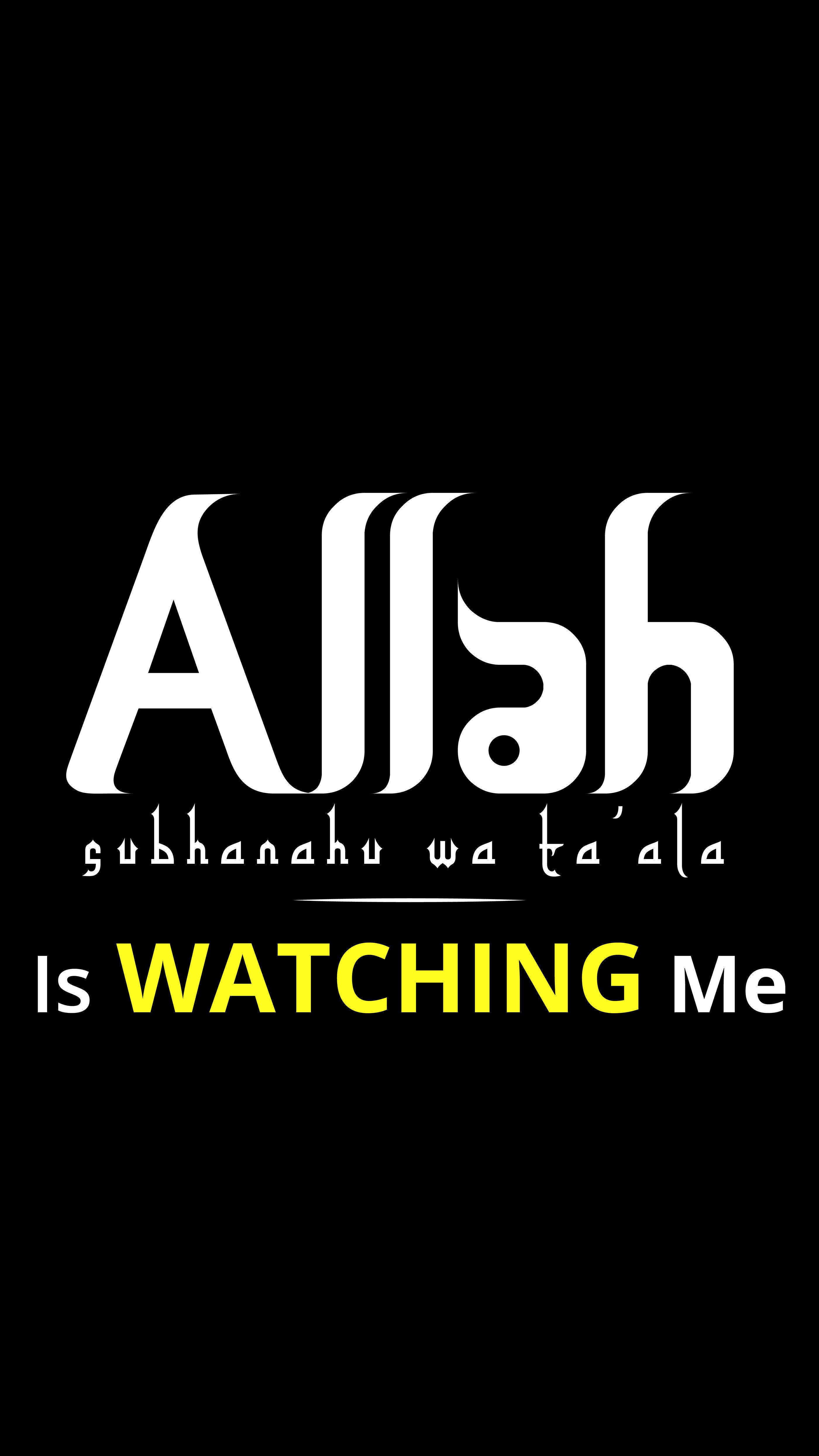 Allah is WATCHING Me, white text, yellow text, 4K Phone Wallpaper