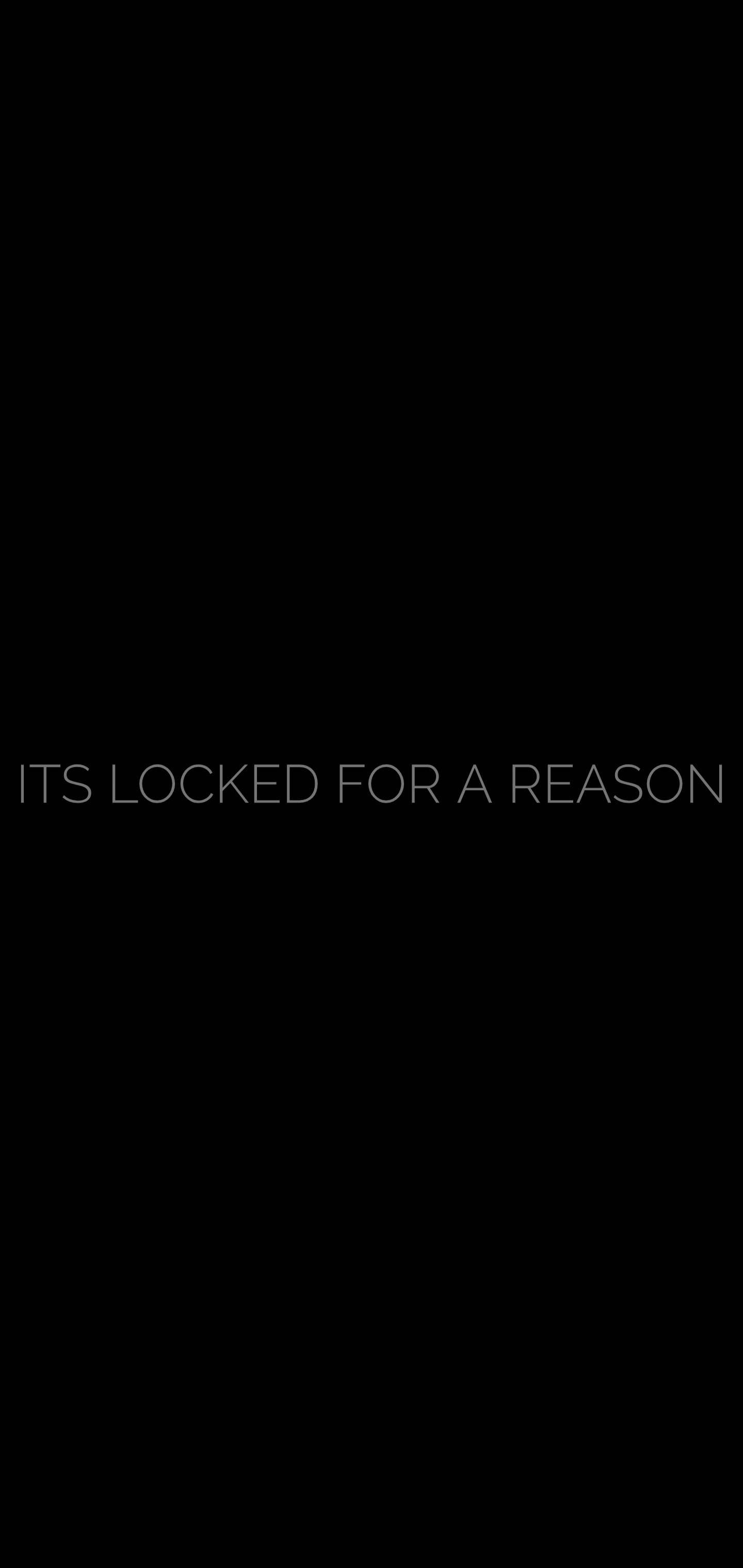 Its Locked For A Reason, black background, thin white text, 2K Phone Wallpaper