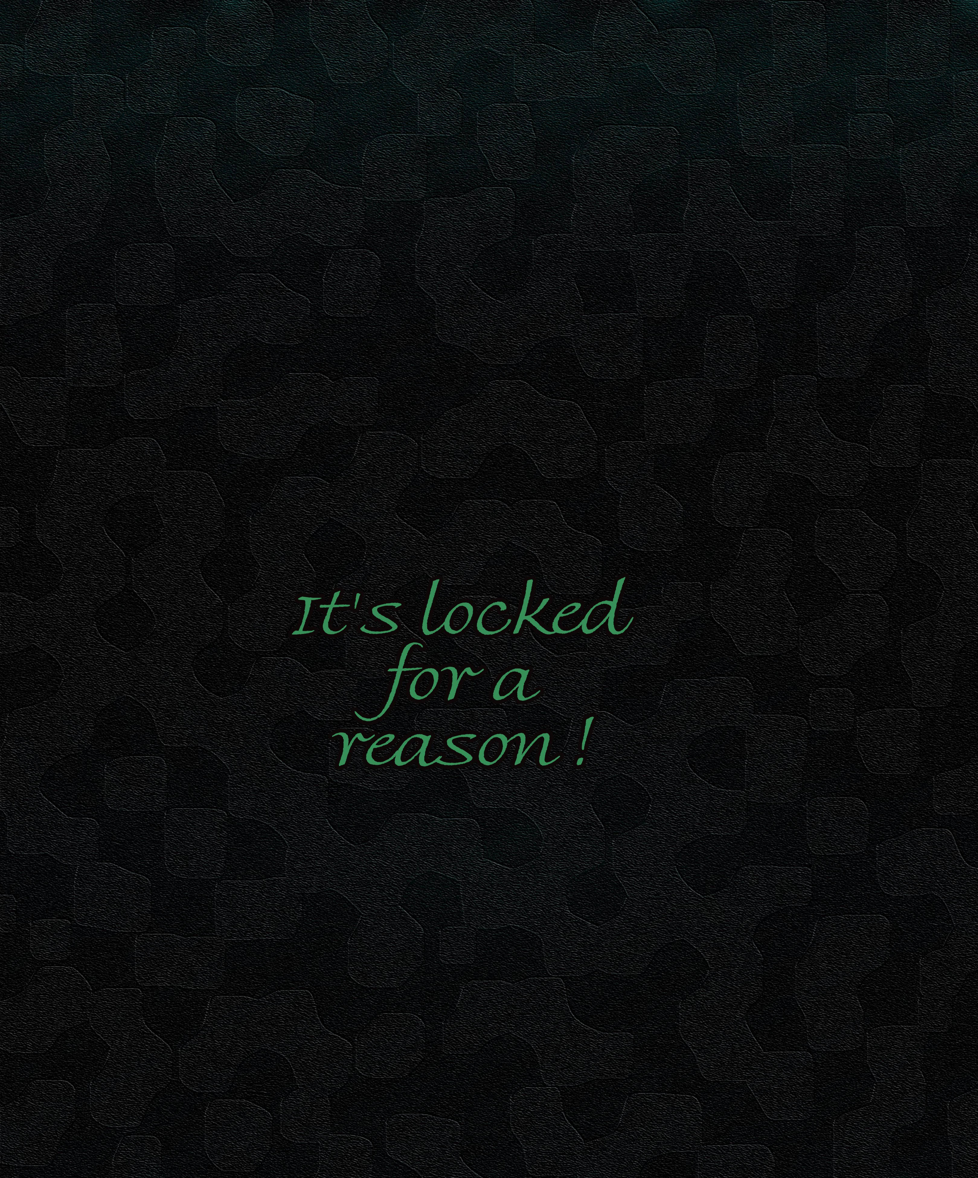 Its Locked For A Reason, black textured, glowing green cursive text, 4K Phone Wallpaper