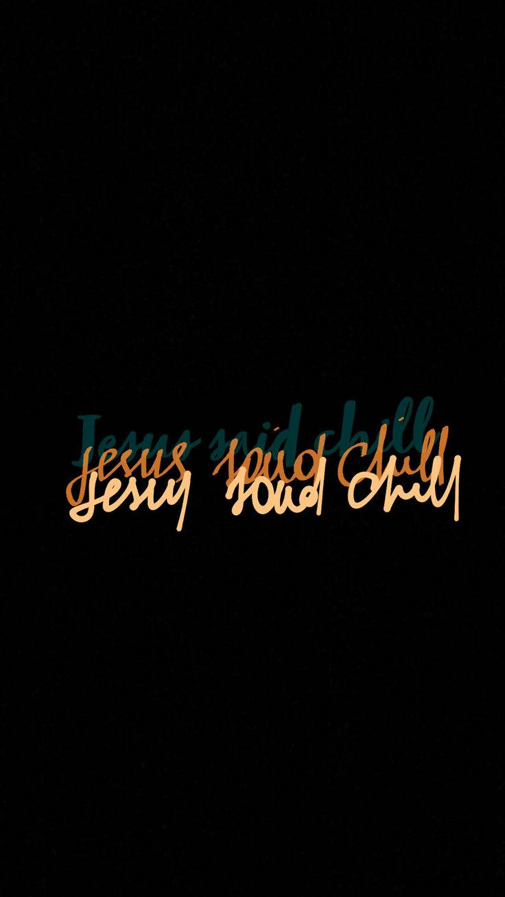 Cute Jesus Chill, golden cursive text, Jesus said chill, HD Phone Wallpaper