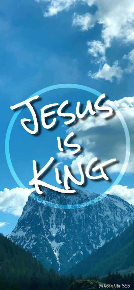 Jesus Is King, snow-capped mountain, bright blue sky, SD Phone Wallpaper