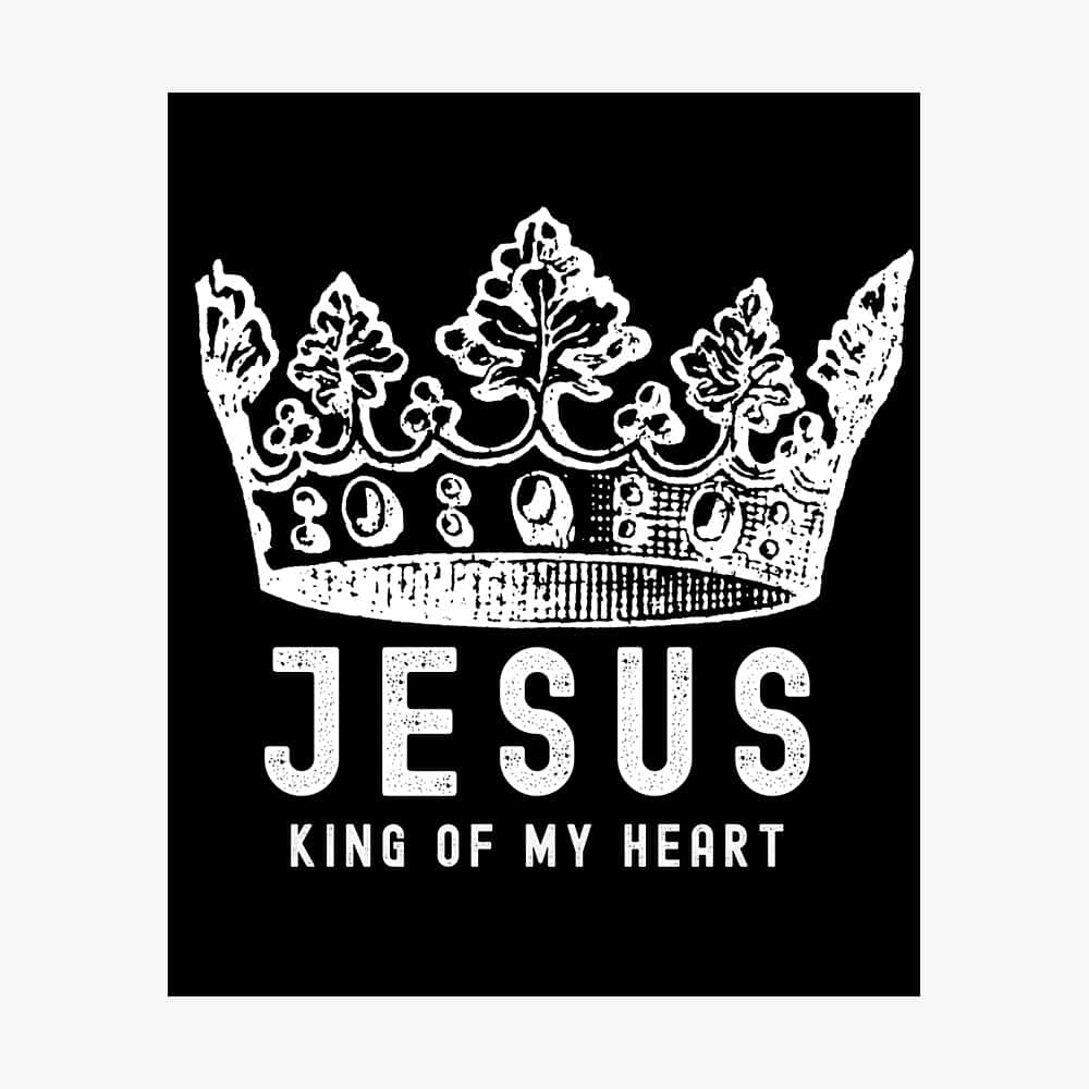 Jesus Is King, JESUS KING OF MY HEART, black and white, SD Desktop Wallpaper