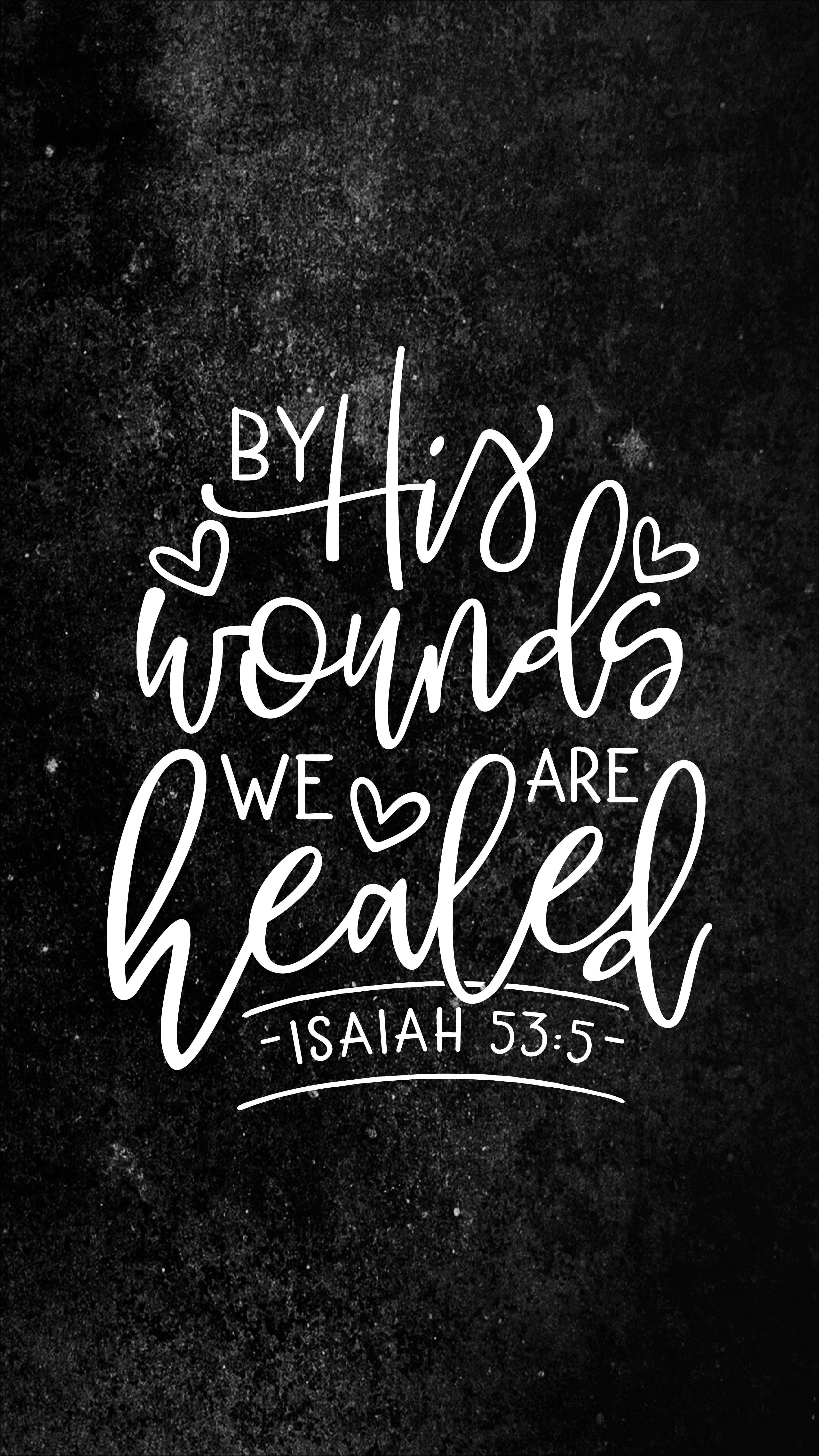 By His wounds we are healed, white calligraphic text, hearts over 'His' and 'we', 5K Phone Wallpaper