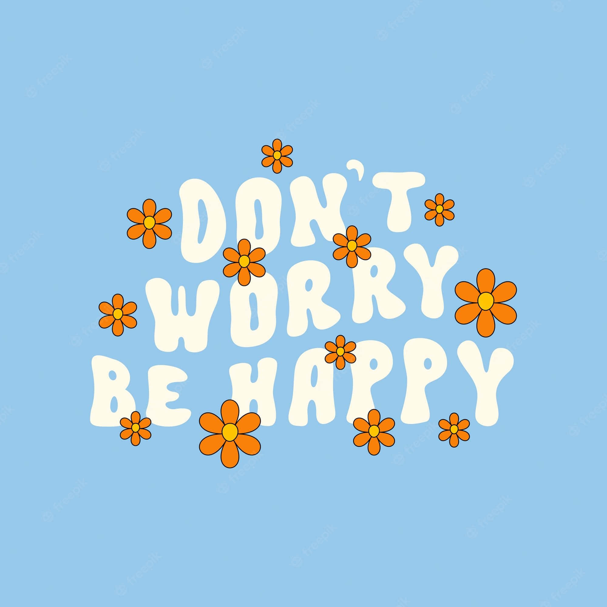 DON'T WORRY BE HAPPY, orange flowers, light blue background, Full HD Desktop Wallpaper