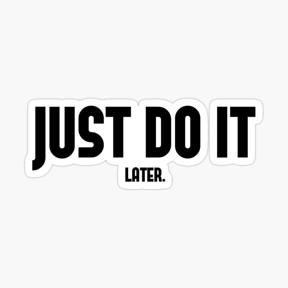 Just Do It Later, black text, white background, SD Desktop Wallpaper