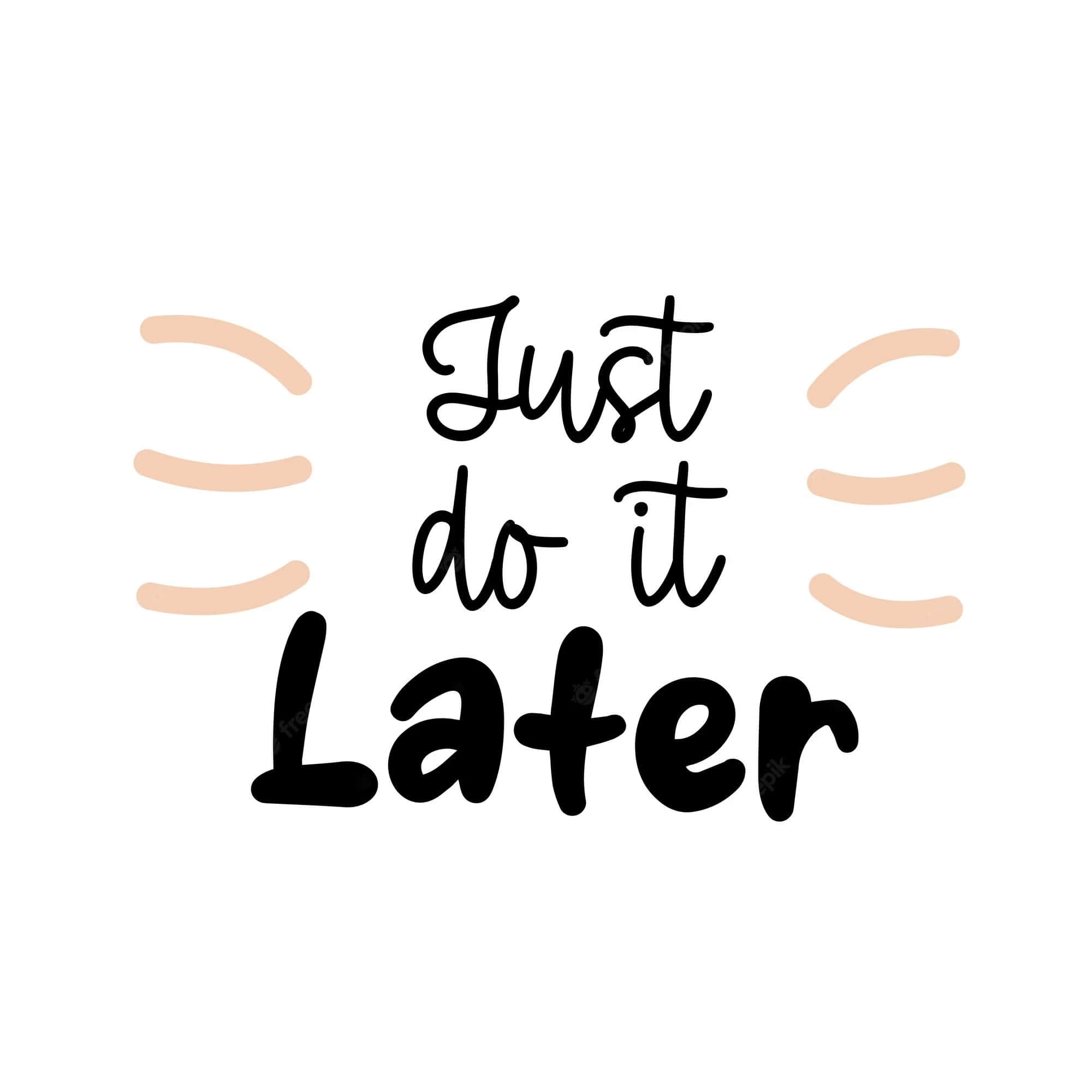Just Do It Later, black script, peach curved lines, Full HD Desktop Wallpaper