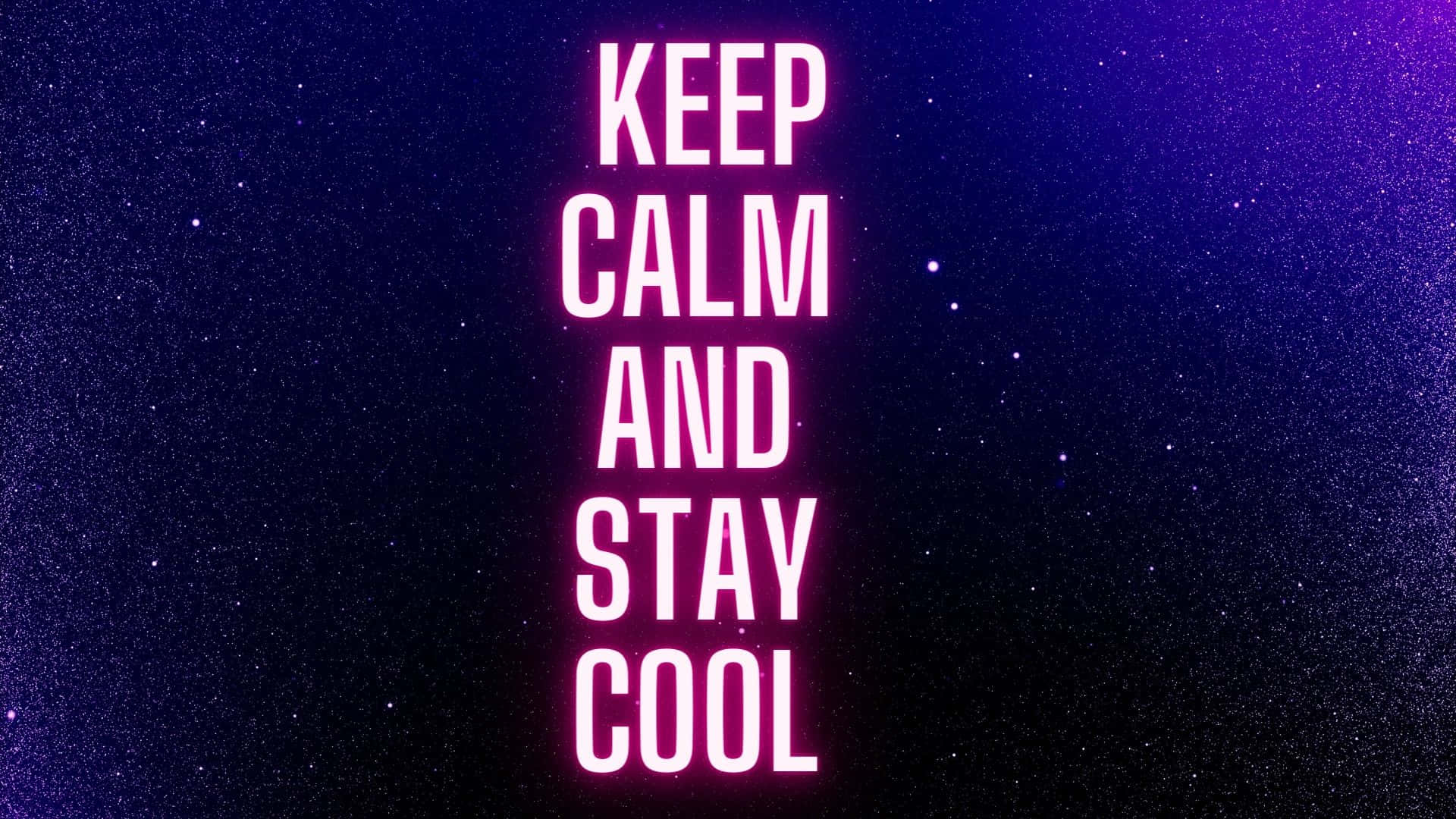 KEEP CALM AND STAY COOL, pink neon text, starry purple and blue cosmic background, Full HD Desktop Wallpaper