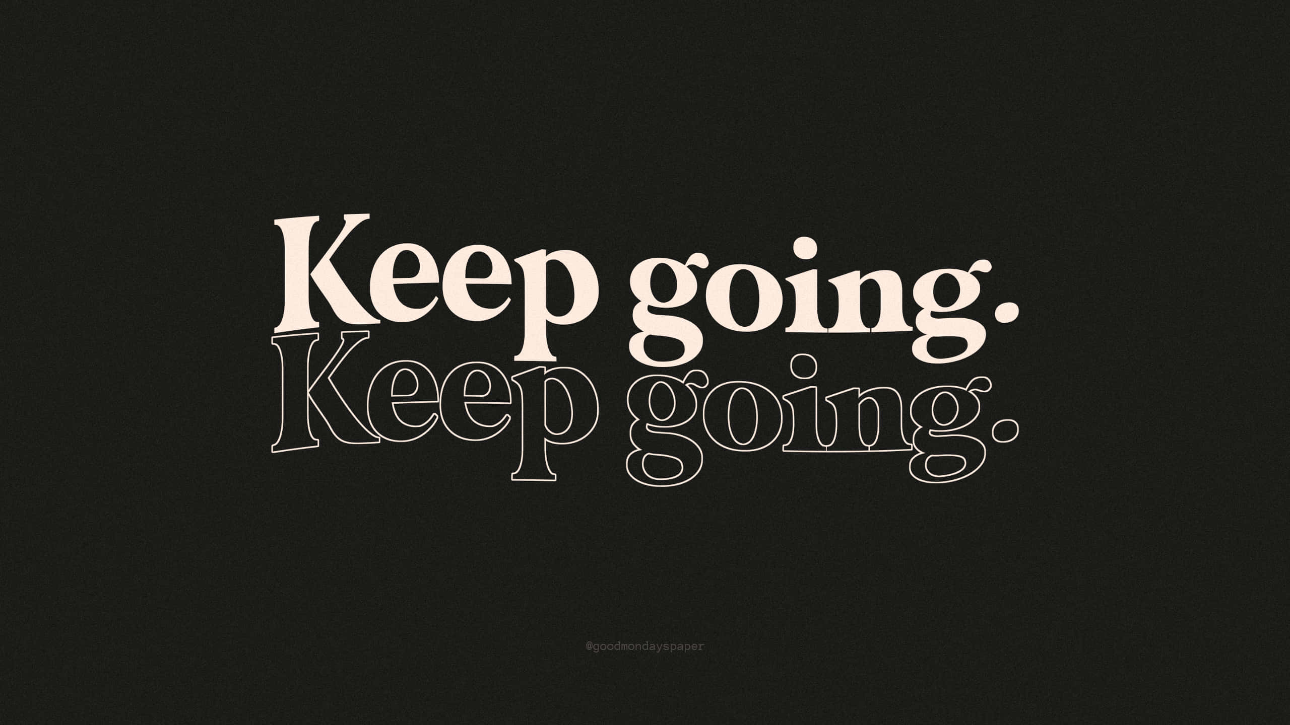 Keep going, white text, dark textured background, 2K Desktop Wallpaper
