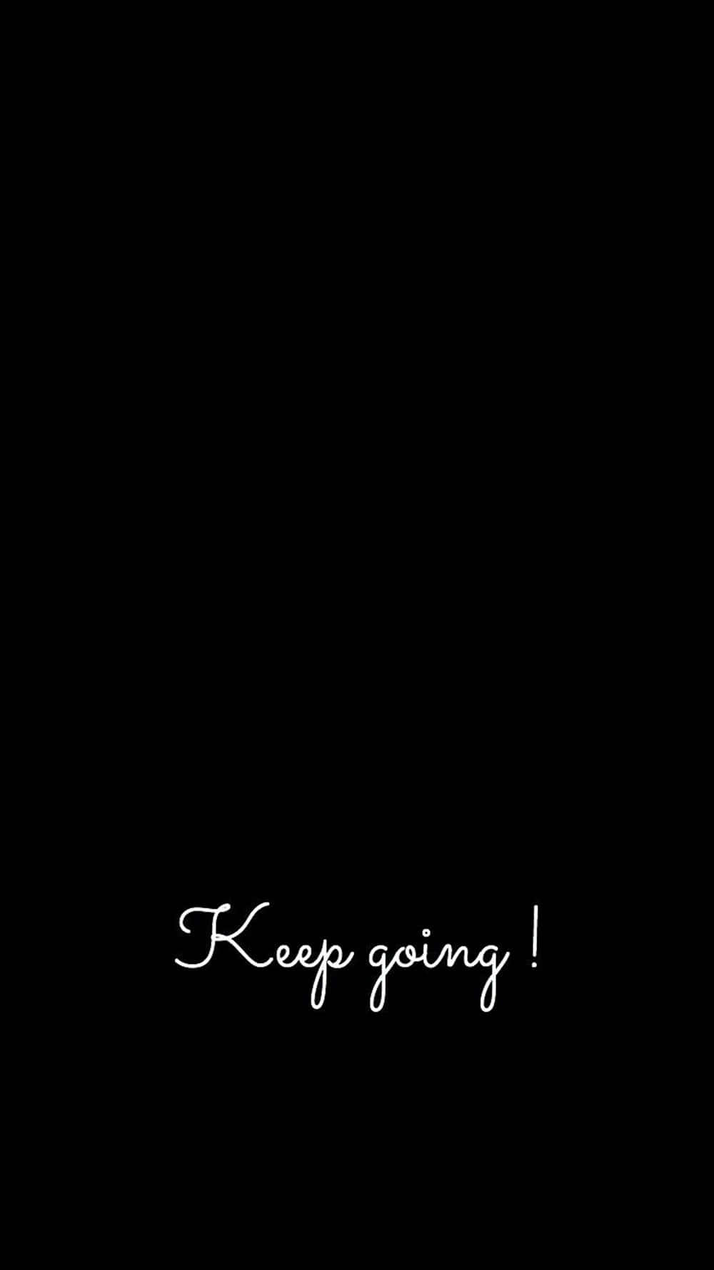 Keep Going, black background, white cursive script, HD Phone Wallpaper