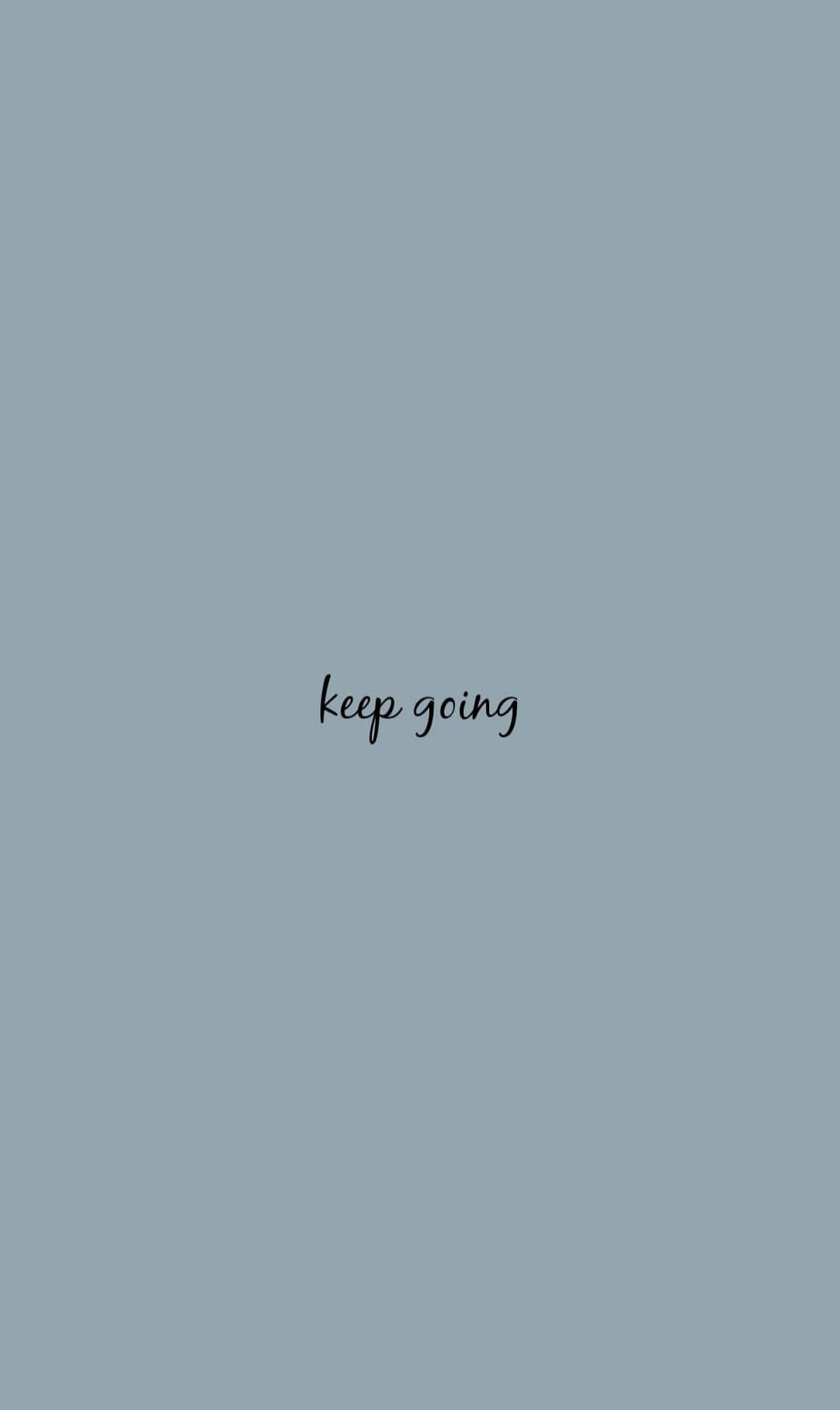 keep going, black cursive, muted blue background, HD Phone Wallpaper
