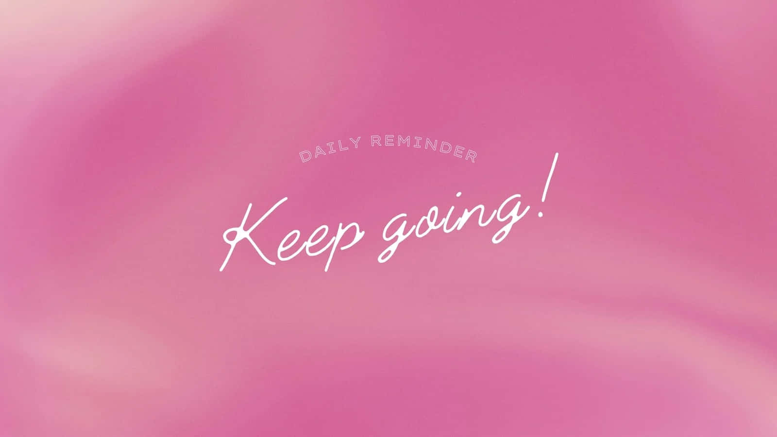 Keep Going, soft pink gradient, white cursive text, HD Desktop Wallpaper