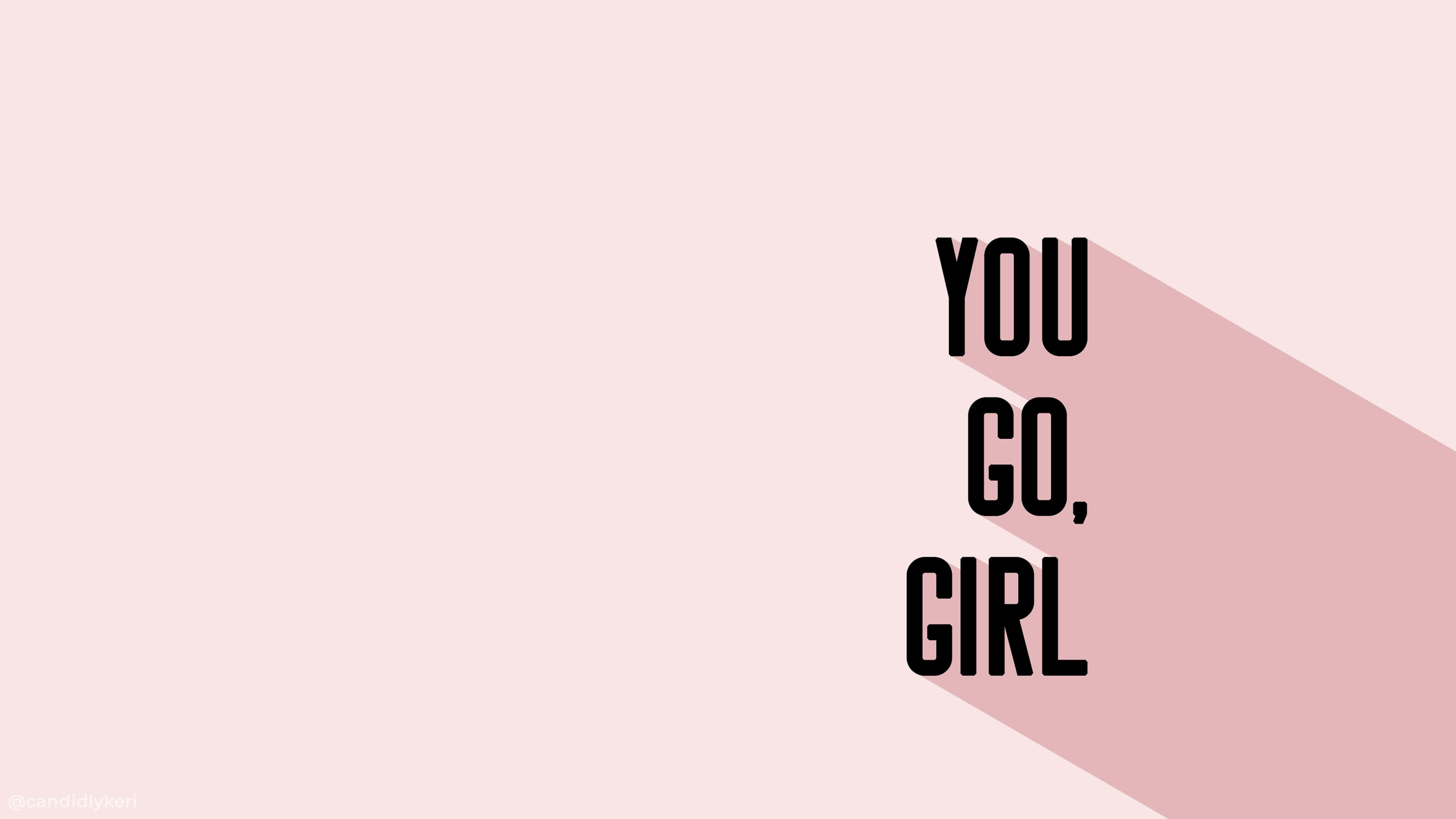 you go girl, black text, soft pink gradient background, 5K Desktop Wallpaper