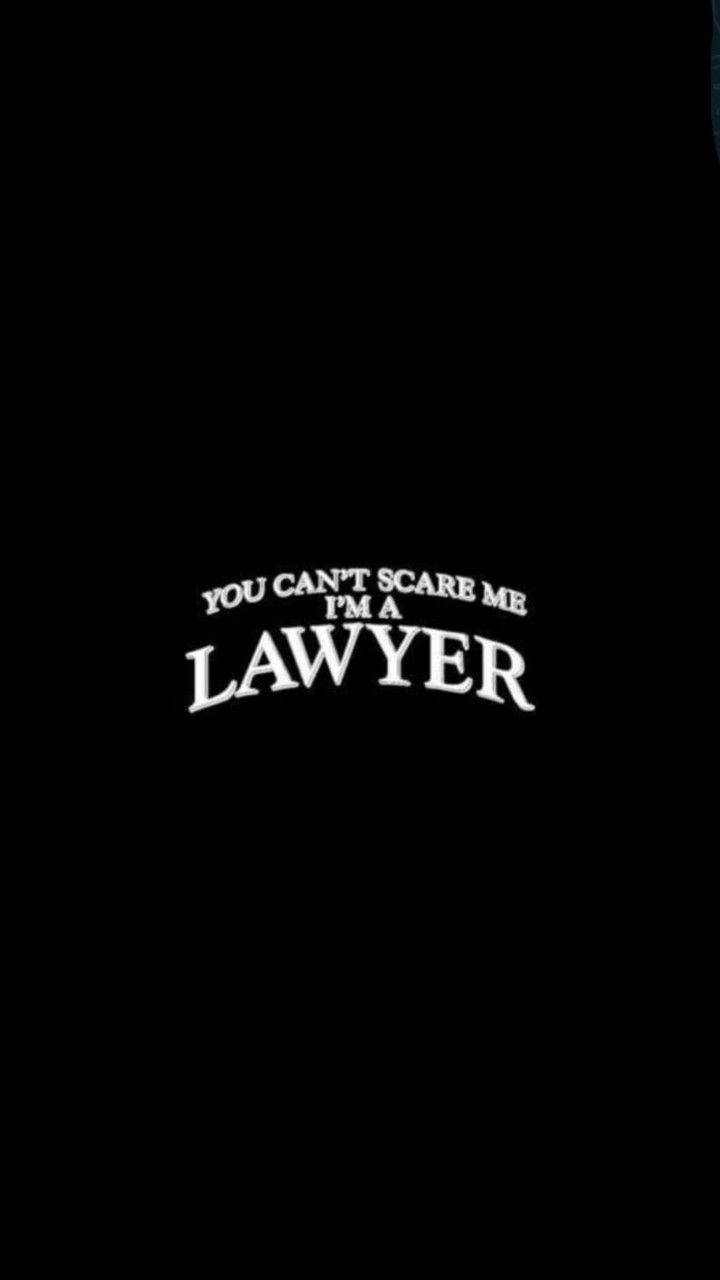 YOU CAN'T SCARE ME I'M A LAWYER, black background, bold white text, HD Phone Wallpaper