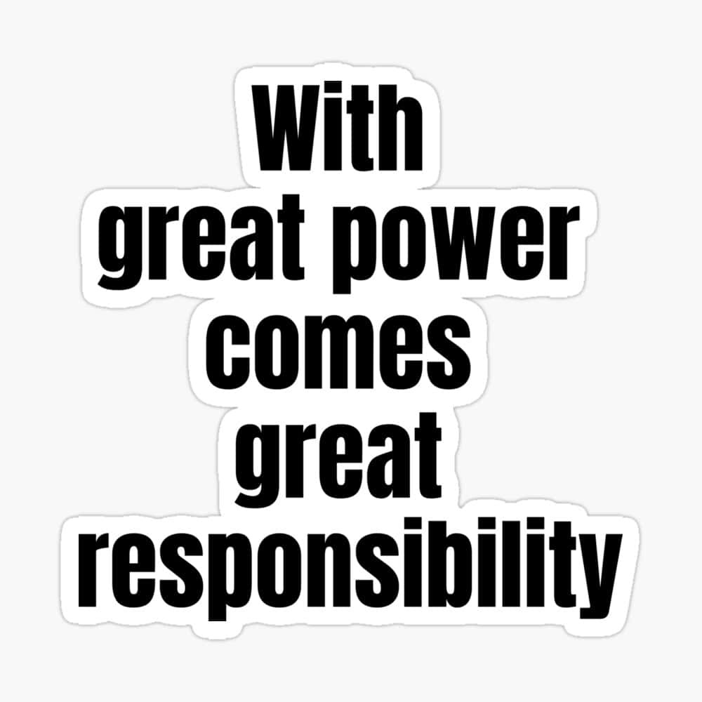 great power great responsibility, black text, white sticker, SD Desktop Wallpaper