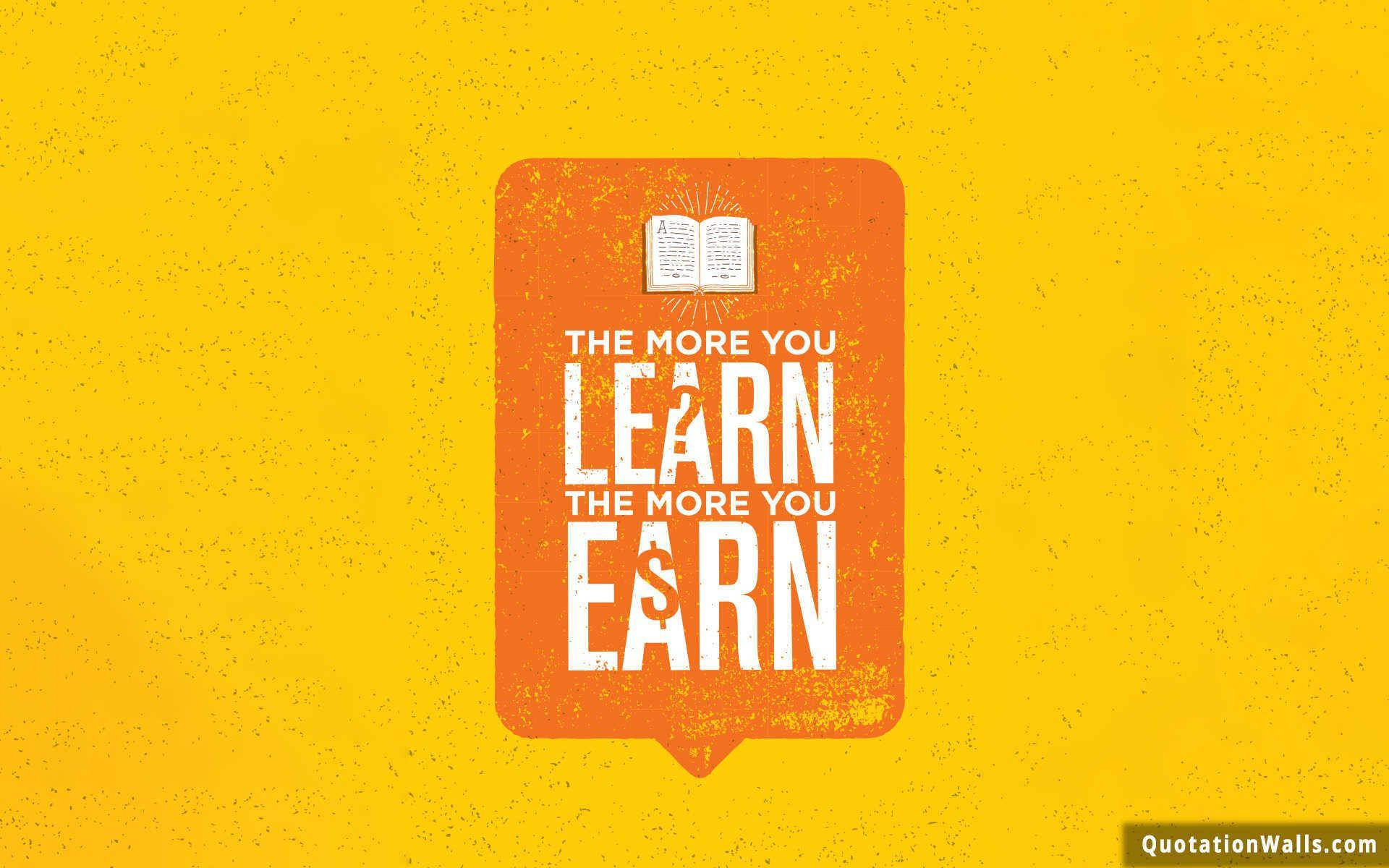 THE MORE YOU LEARN THE MORE YOU EARN, book icon, bold orange speech bubble, Full HD Desktop Wallpaper