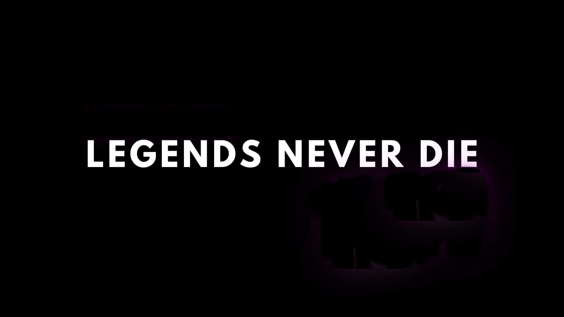 Legends Never Die, black background, white text, Full HD Desktop Wallpaper