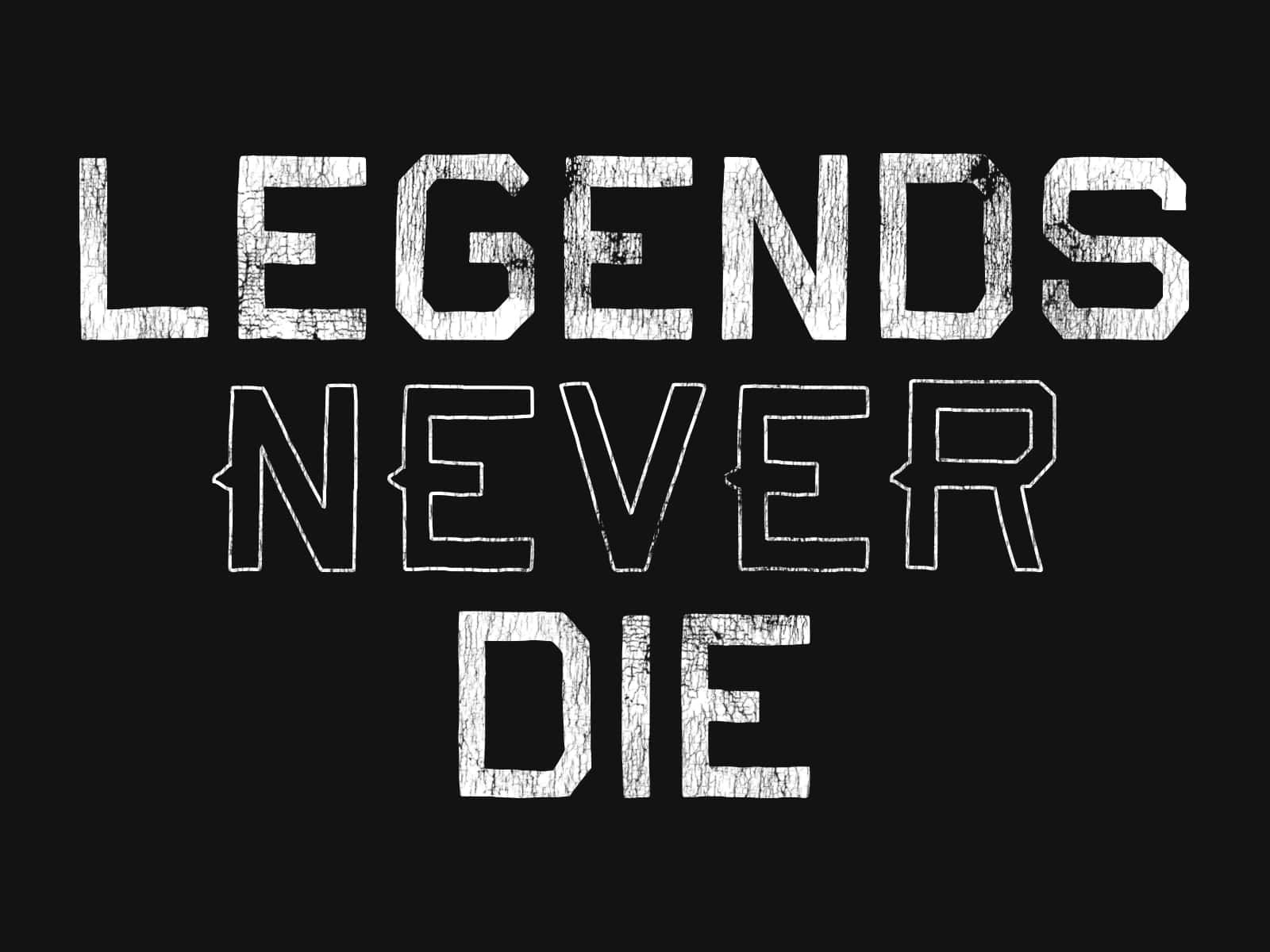 LEGENDS NEVER DIE, black background, white distressed text, HD Desktop Wallpaper