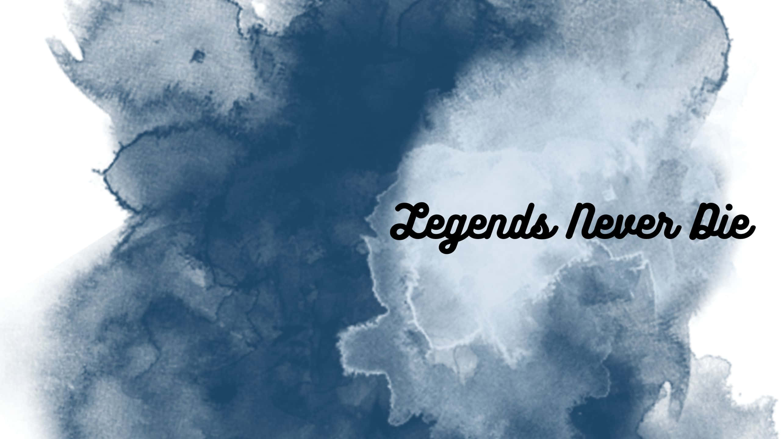 Legends Never Die, blue watercolor splash, elegant black script, 2K Desktop Wallpaper