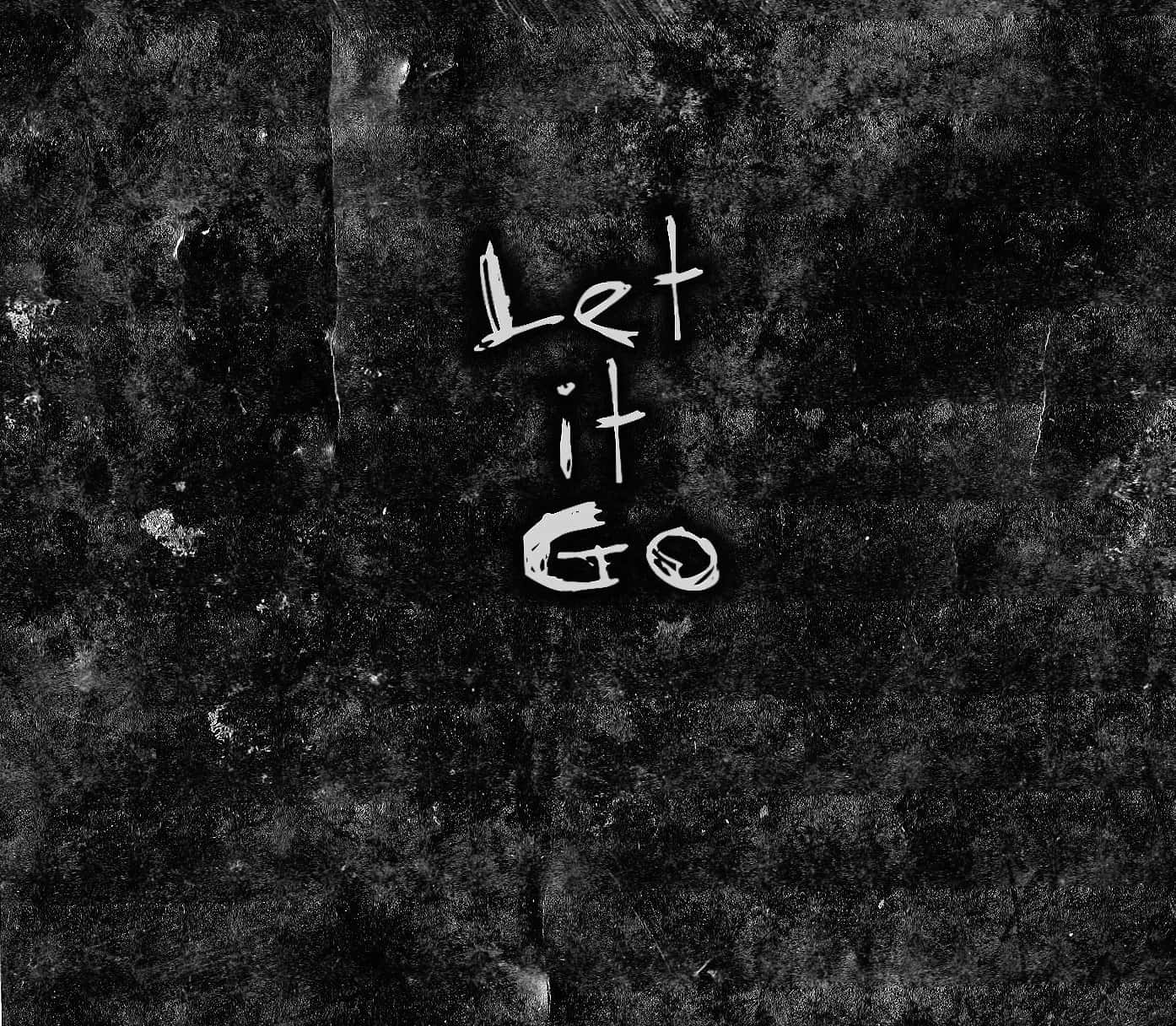 Let Go, black, white handwritten text, HD Desktop Wallpaper